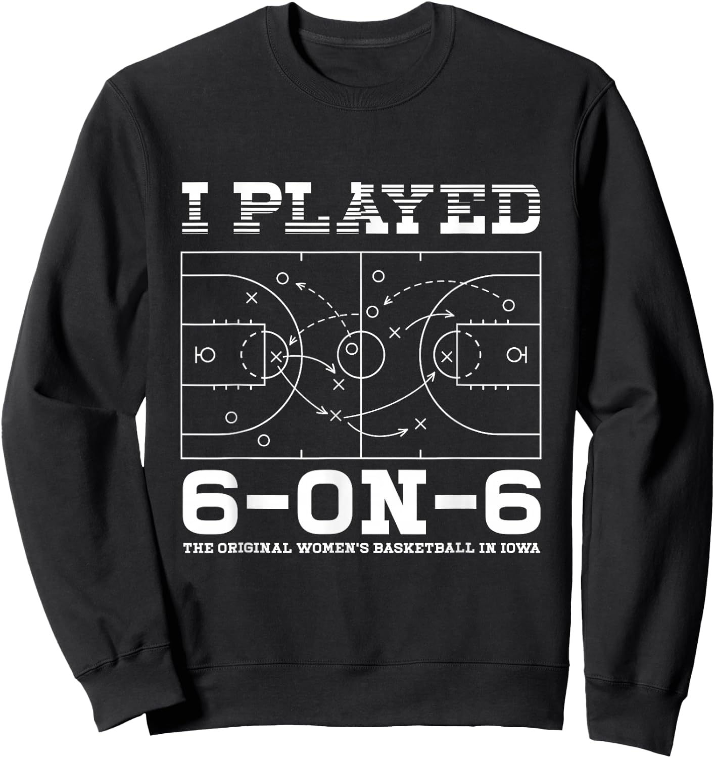I Played 6 On 6 The-Original Women's Basketball Player Coach Sweatshirt - Sweatshirt | Black