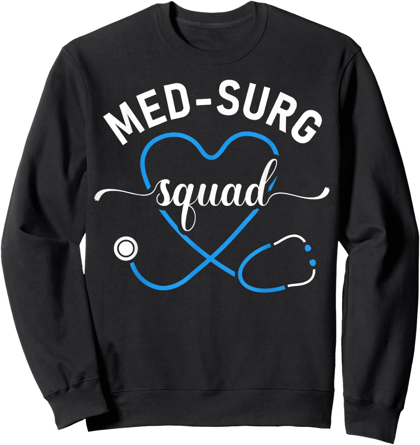 Med Surg Squad Appreciation Med Surg Nursing Nurse Sweatshirt - Sweatshirt | Black