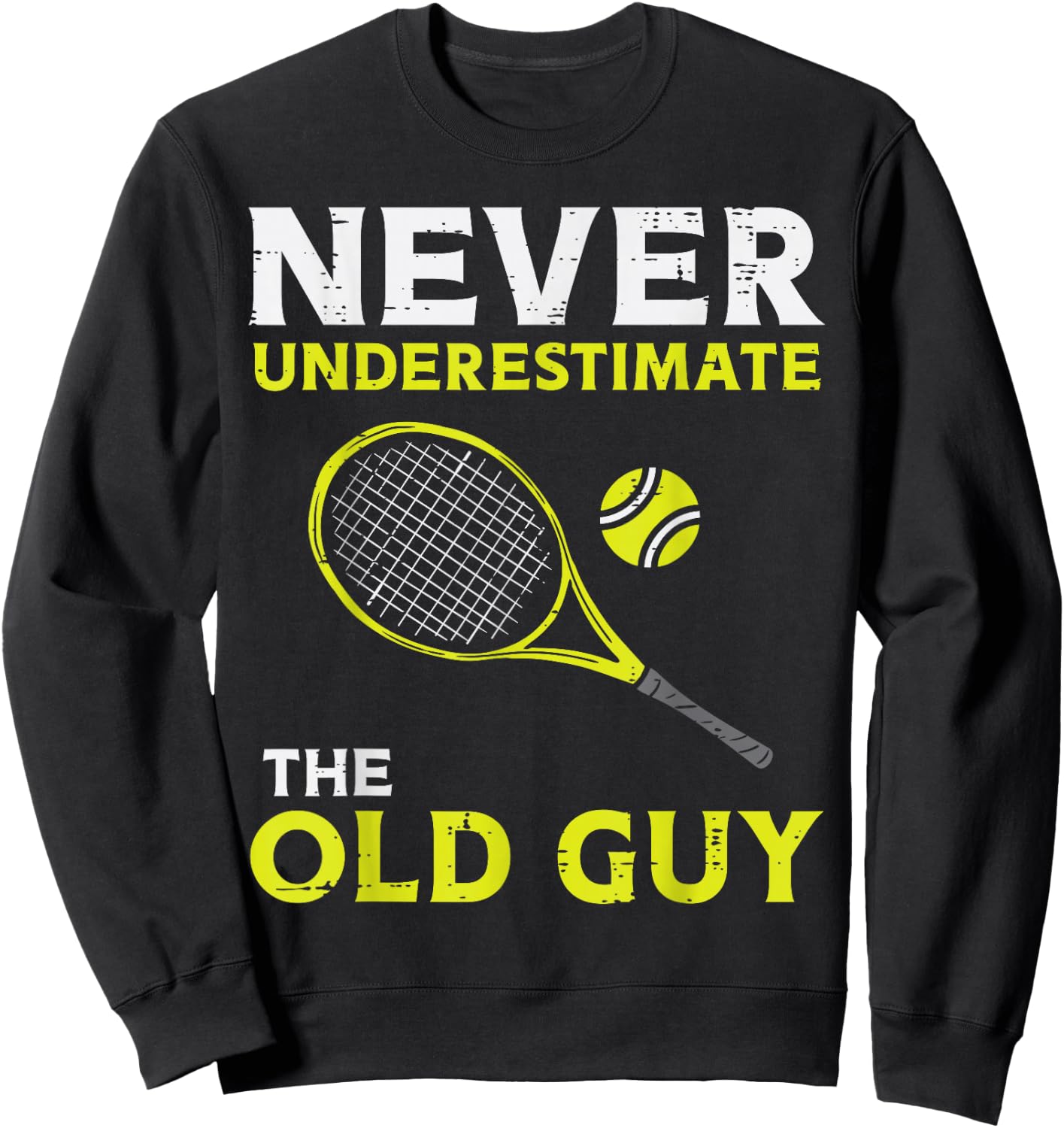 Never Underestimate The Old Guy Tennis Player Coach Men Sweatshirt - Sweatshirt | Black