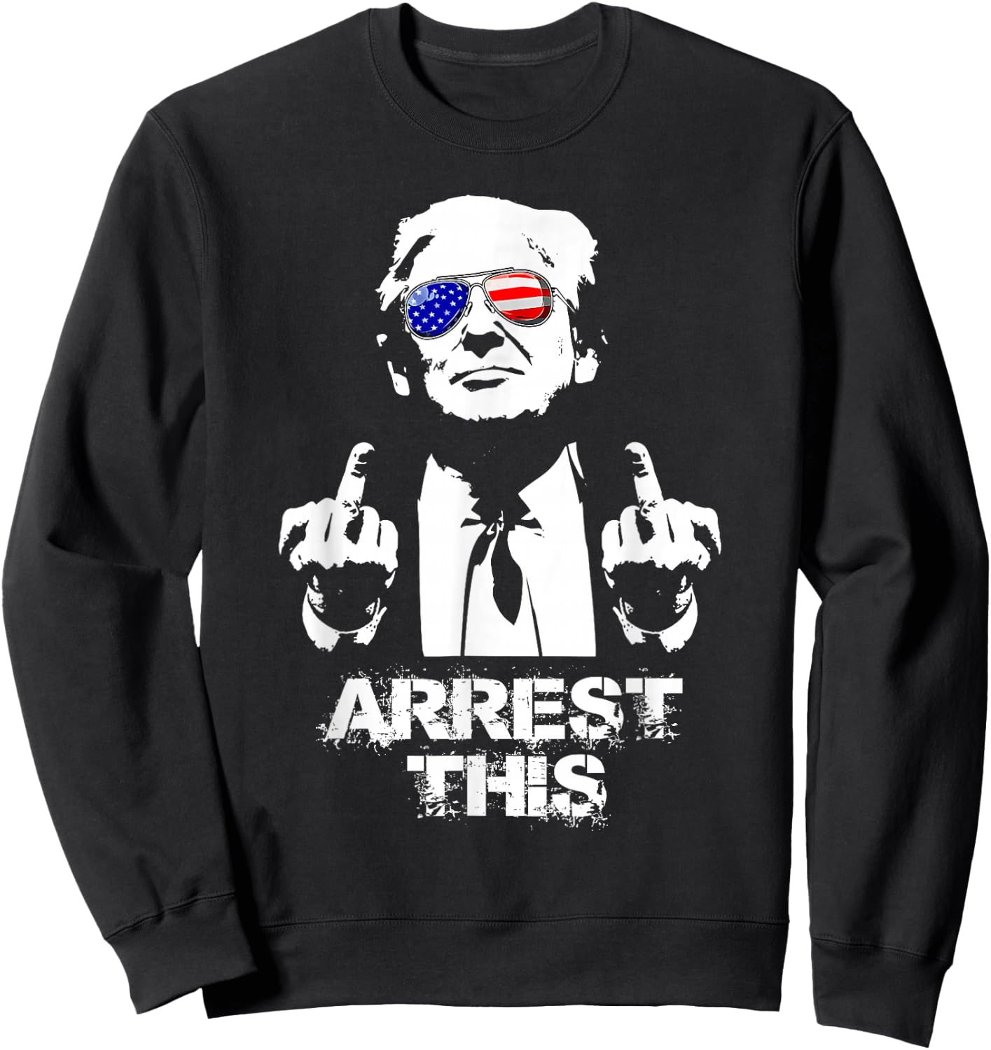 Trump Arrest This Sweatshirt - Sweatshirt | Black