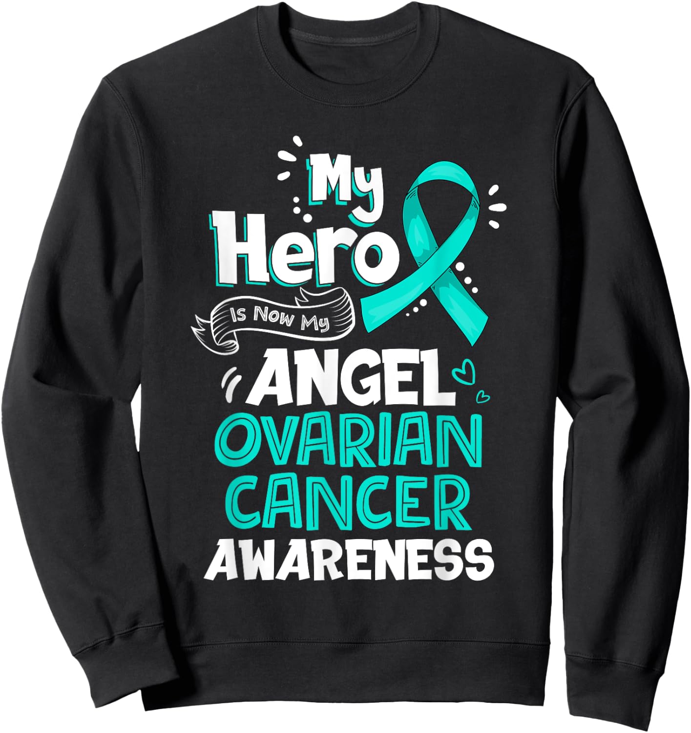My Hero Is Now My Angel Ovarian Cancer Awareness Gift Sweatshirt - Sweatshirt | Black