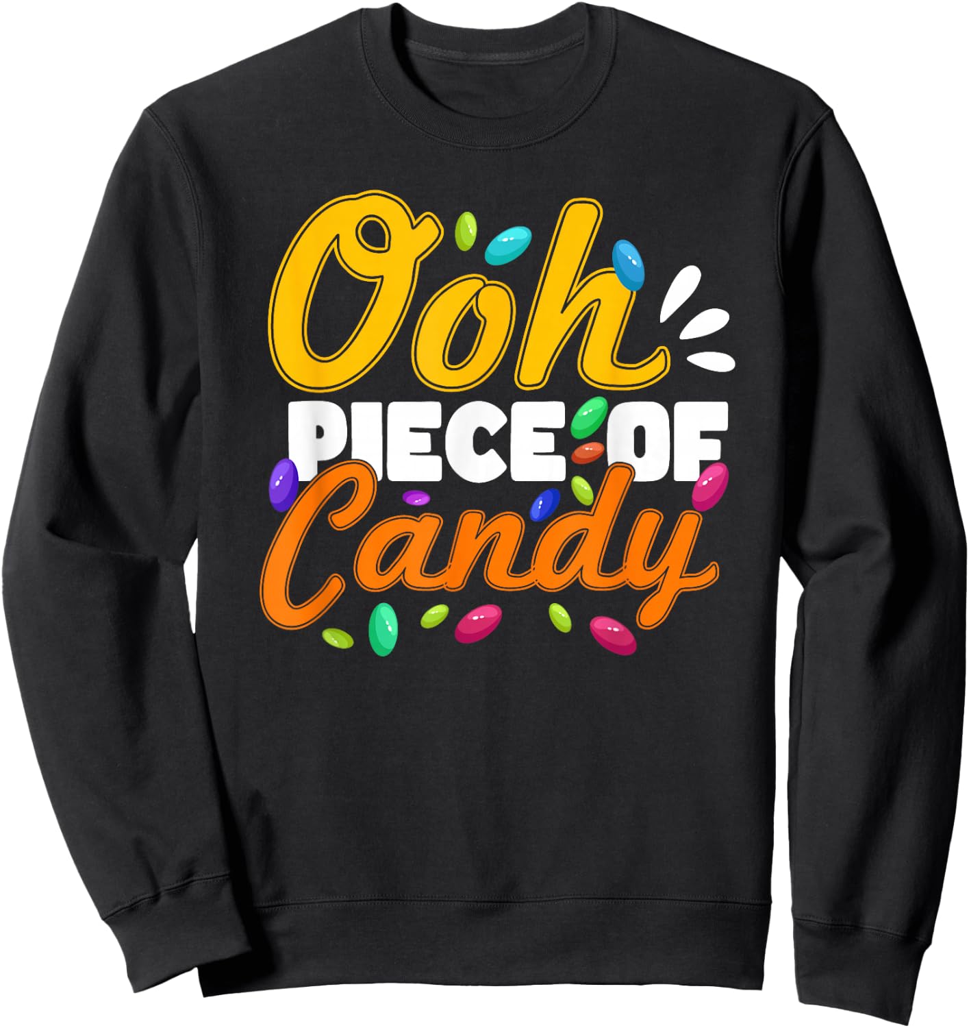 Oh Piece of Candy - Meme Funny Sweatshirt - Sweatshirt | Black