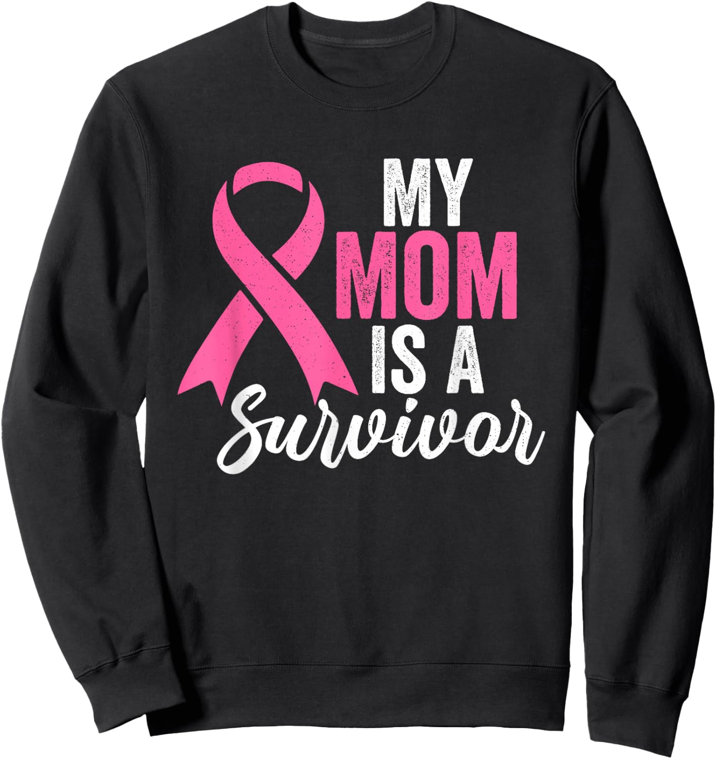 My Mom Is A Survivor Breast Cancer Awareness Pink Ribbon Sweatshirt - Sweatshirt | Black