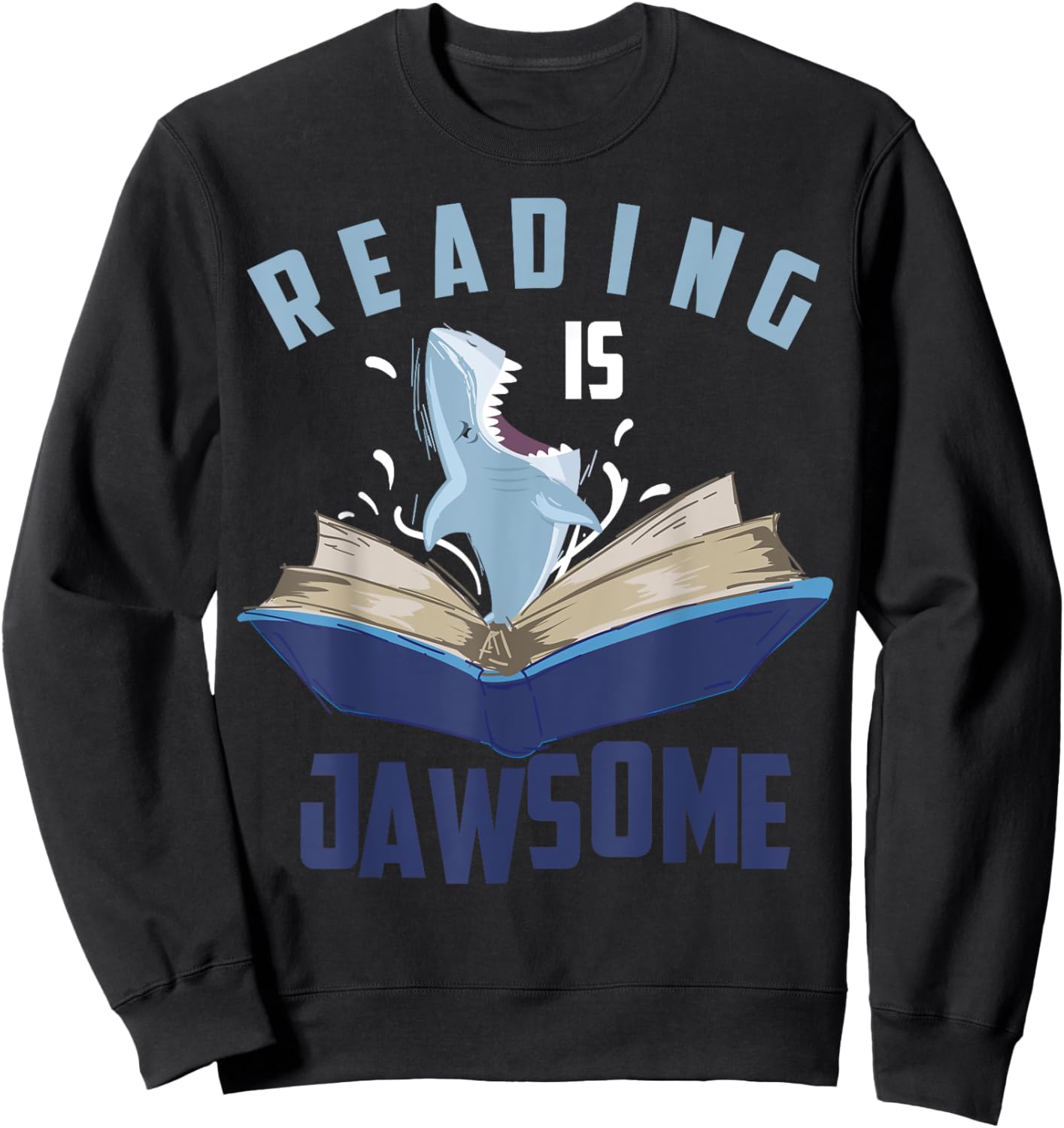Reading Is Jawsome Shirt | Cool I'm A Passionate Reader Gift Sweatshirt - Sweatshirt | Black