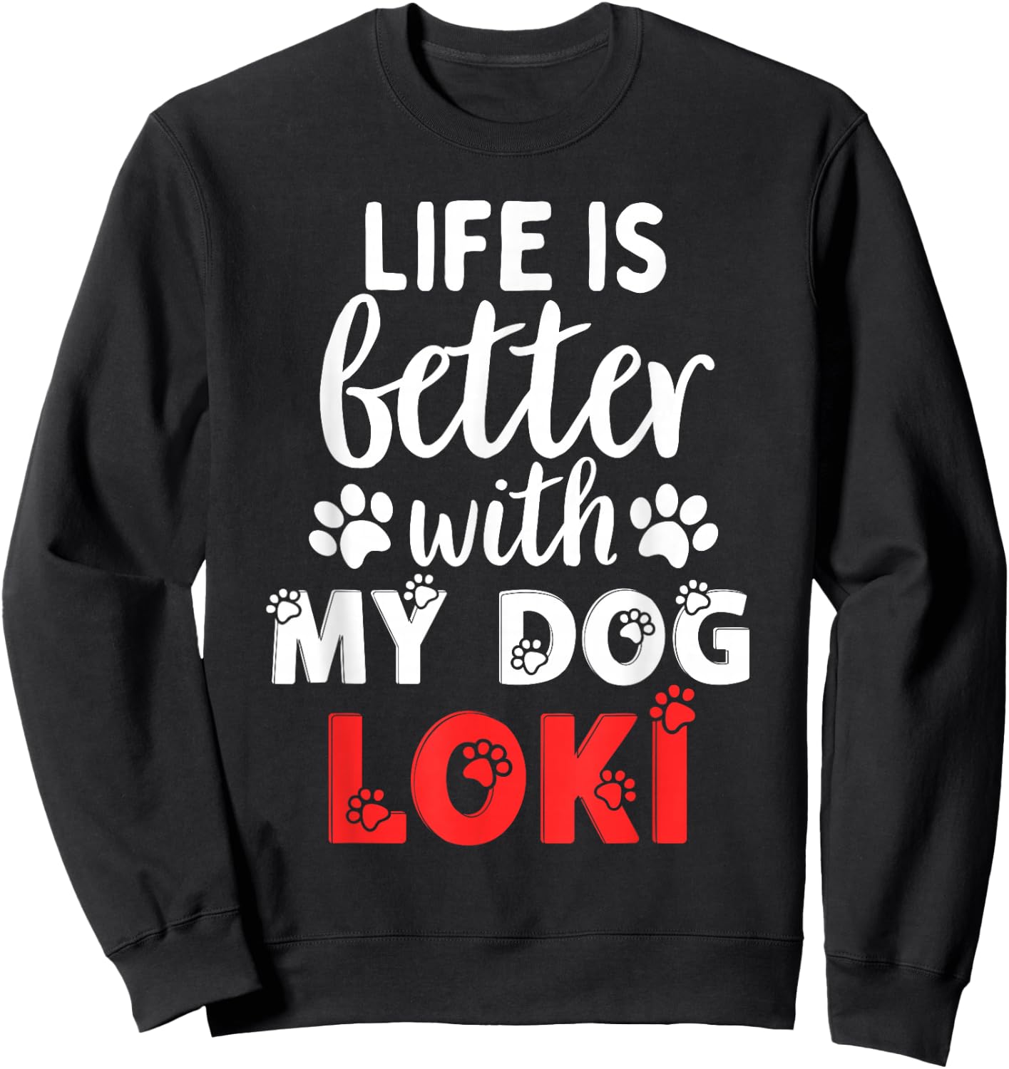 Dog Name Loki Life Is Better With My Dog Named Loki Women Kids Sweatshirt - Sweatshirt | Black
