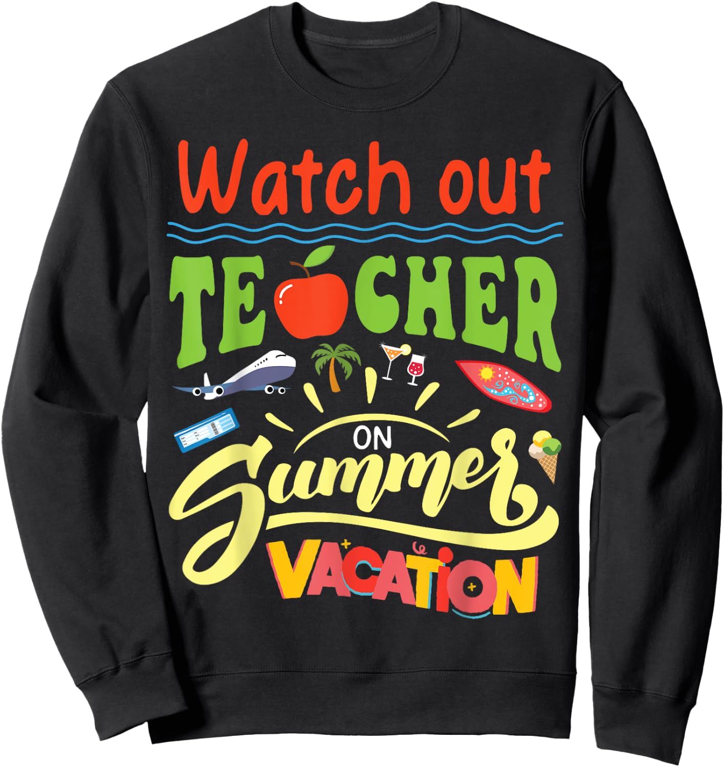 Watch Out Teacher On Summer Vacation Summer Break Holiday Women Kids Sweatshirt - Sweatshirt | Black