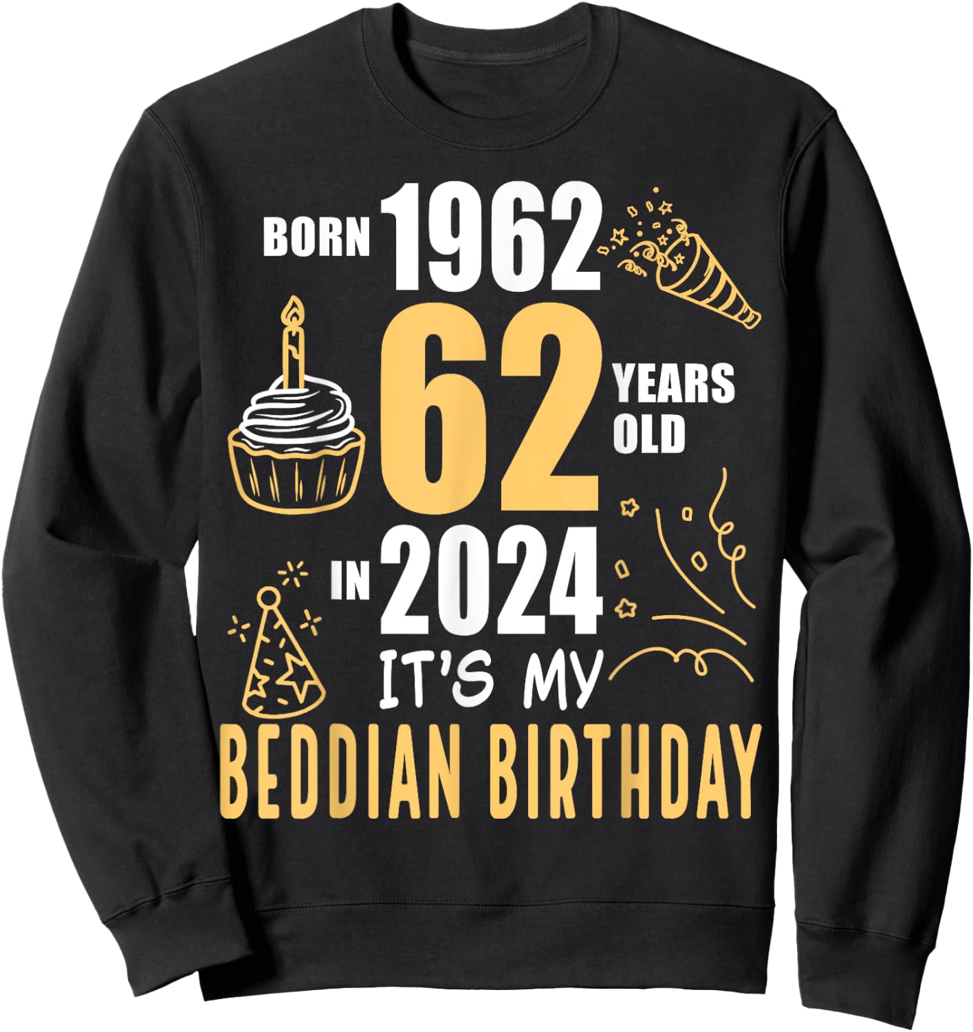 It's My Beddian Birthday Born 1962 62 Years Old In 2024 Sweatshirt - Sweatshirt | Black