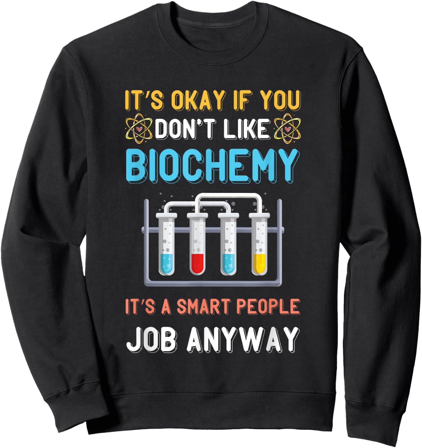 Biochemist Microbiologist Smart People Job Biochemistry Sweatshirt - Sweatshirt | Black