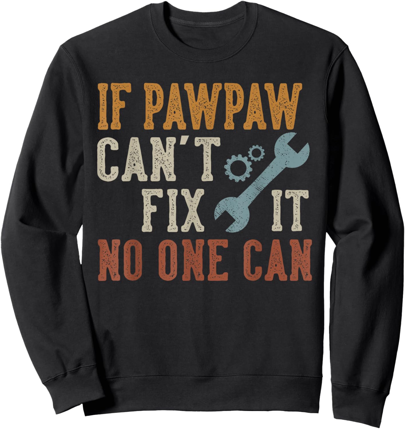 If Pawpaw Can't Fix It No One Can Funny Pawpaw Father's Day Sweatshirt - Sweatshirt | Black