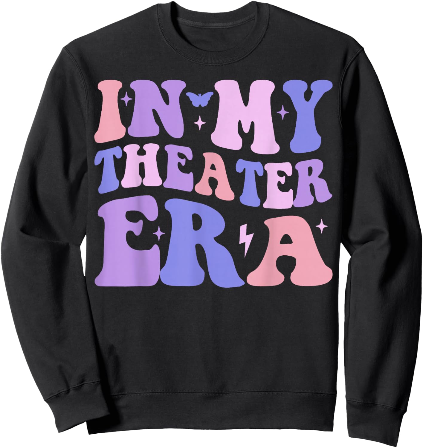Groovy in My Theater Era Theater Lover Acting Teacher Girl Sweatshirt - Sweatshirt | Black
