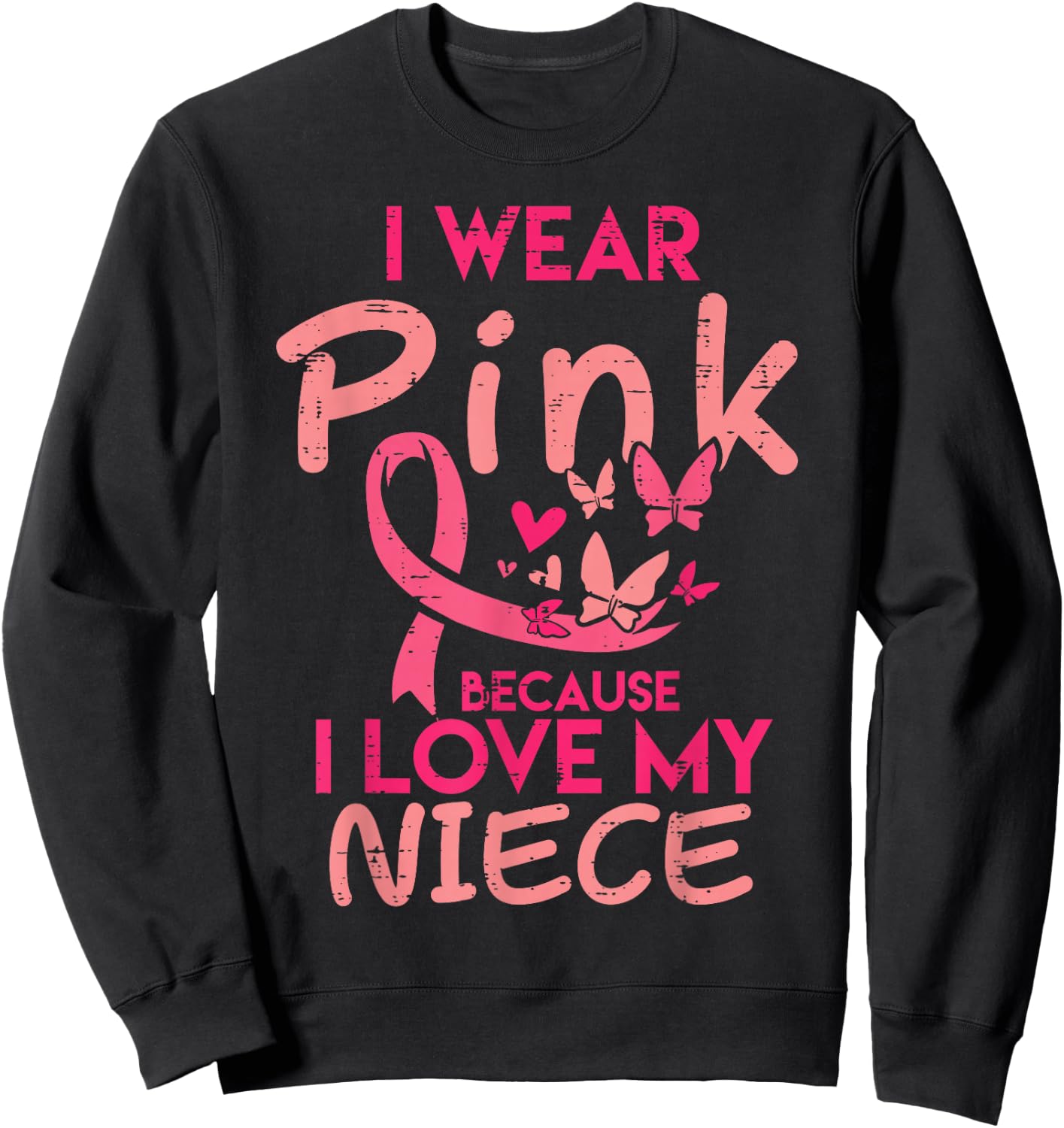 I Wear Pink I Love My Niece Breast Cancer Awareness Support Sweatshirt - Sweatshirt | Black
