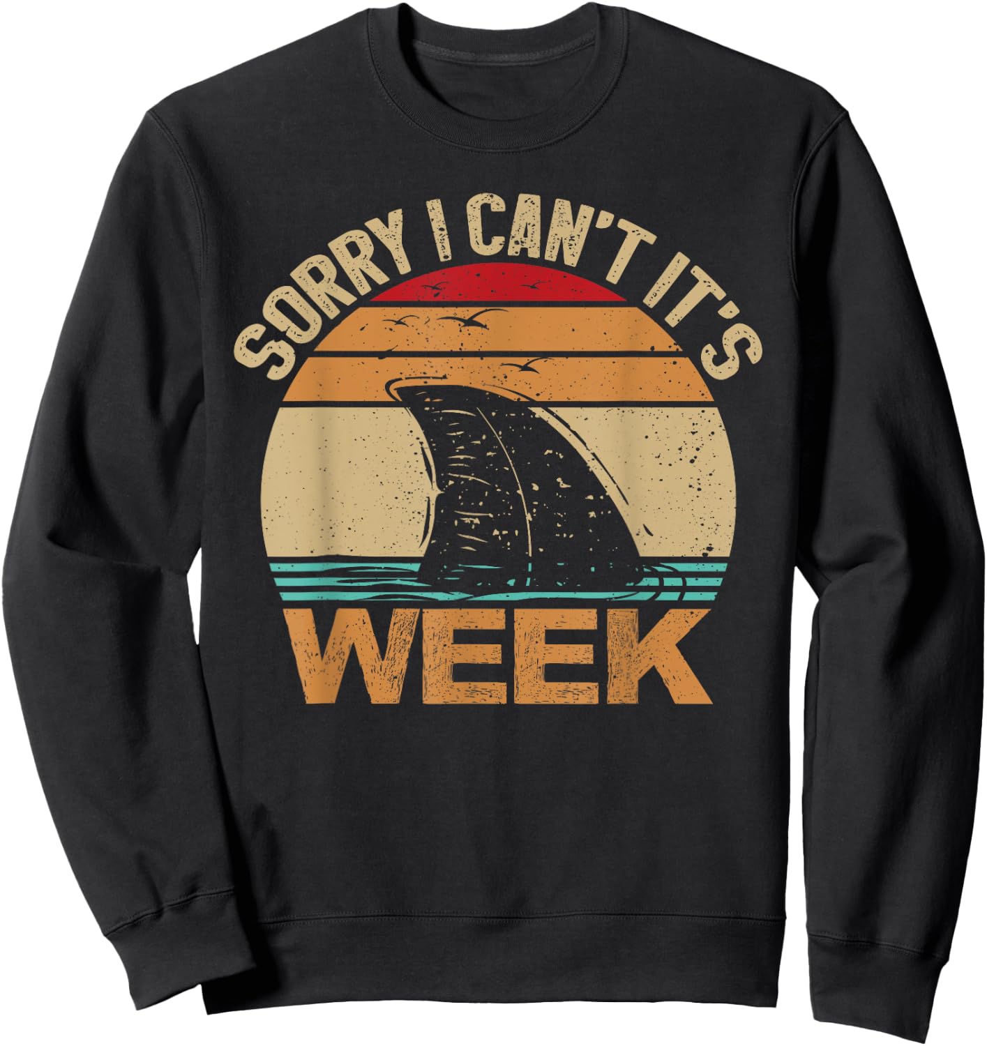 Sorry I Can't It's Week Funny Vintage Shark lovers Sweatshirt - Sweatshirt | Black