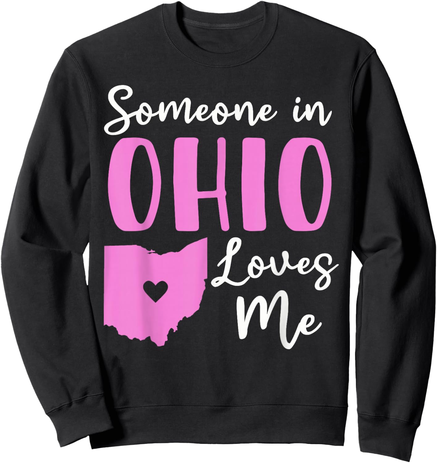 Someone In Ohio Loves Me Sweatshirt - Sweatshirt | Black