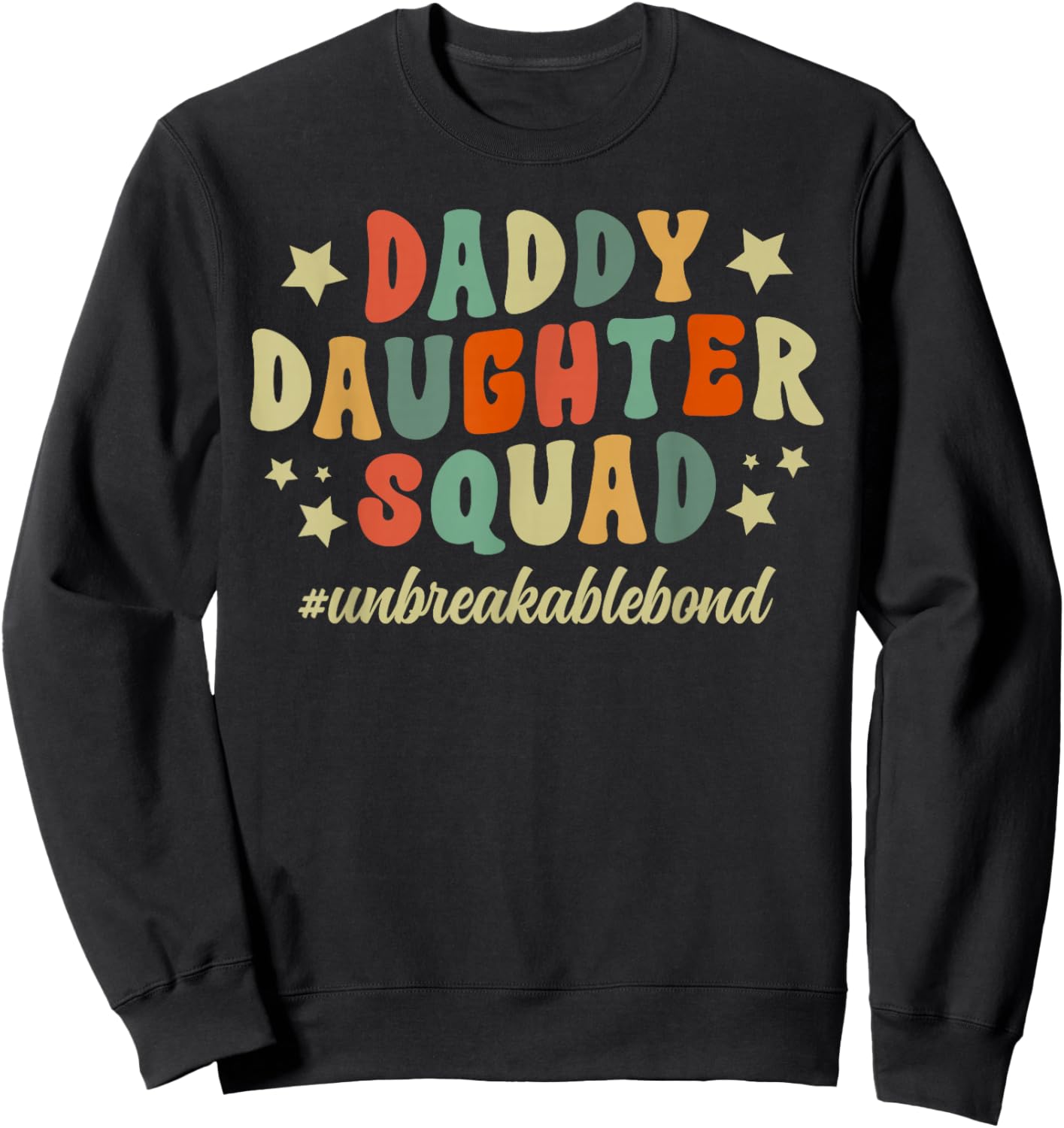Daddy Daughter Squad Unbreakable Bond Father Daughter Squad Sweatshirt - Sweatshirt | Black