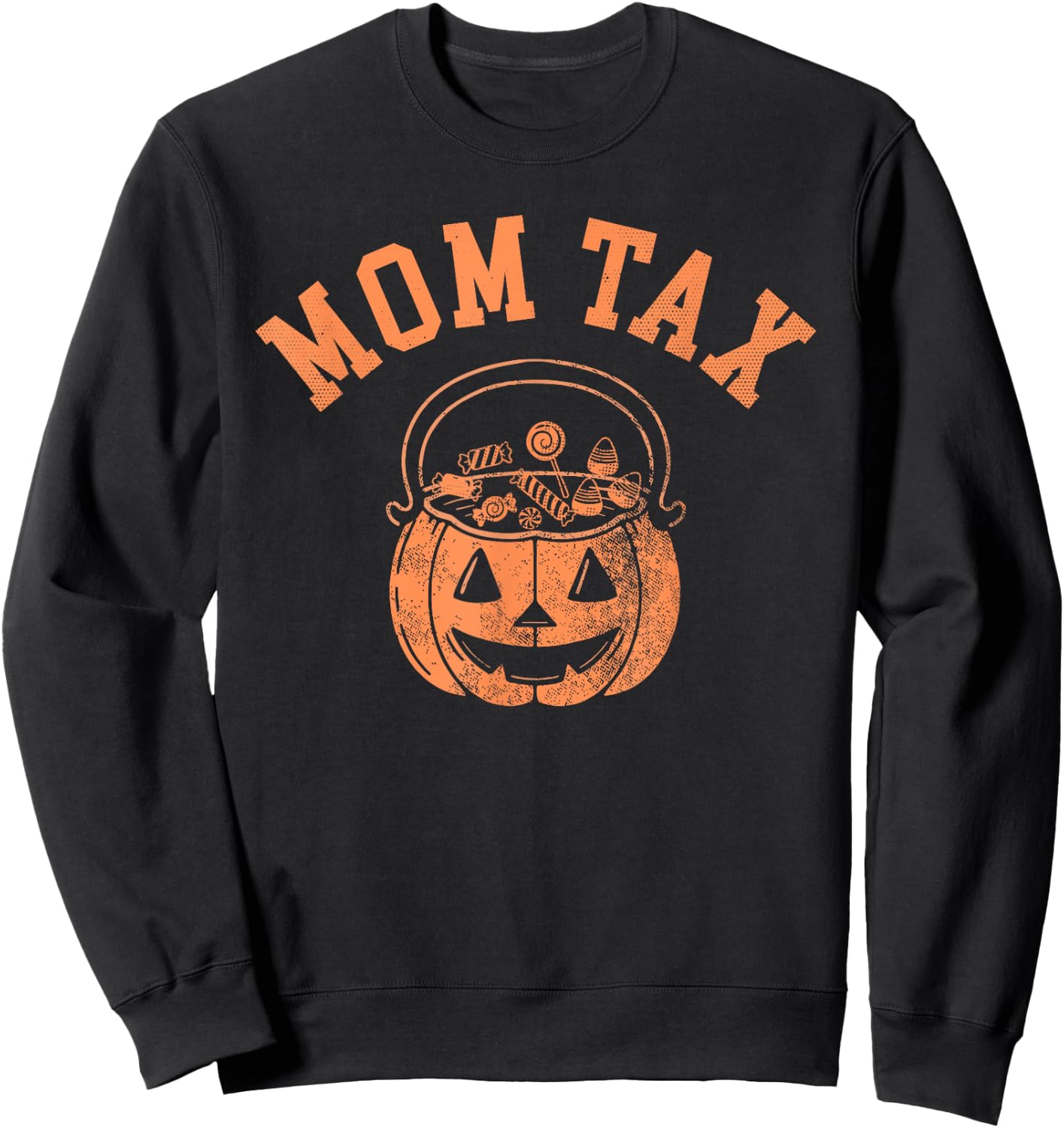 Mom Tax Halloween Trick Or Treat Candy Pumkin Mom Joke Sweatshirt - Sweatshirt | Black