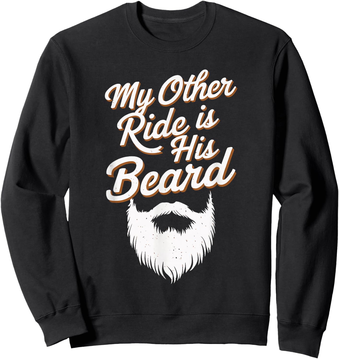 My Other Ride Is His Beard Sweatshirt - Sweatshirt | Black
