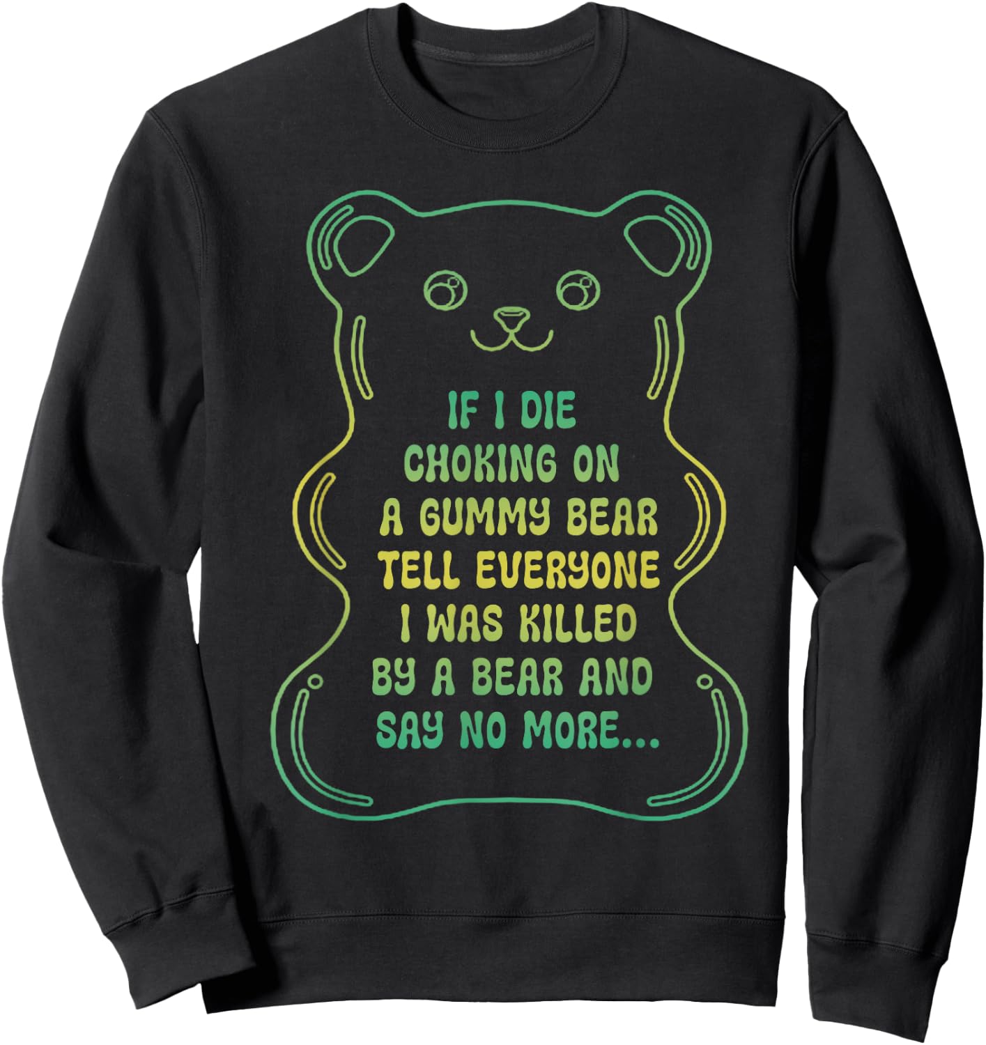 If I Die Choking On A Gummy Bear Tell Everyone Sweatshirt - Sweatshirt | Black