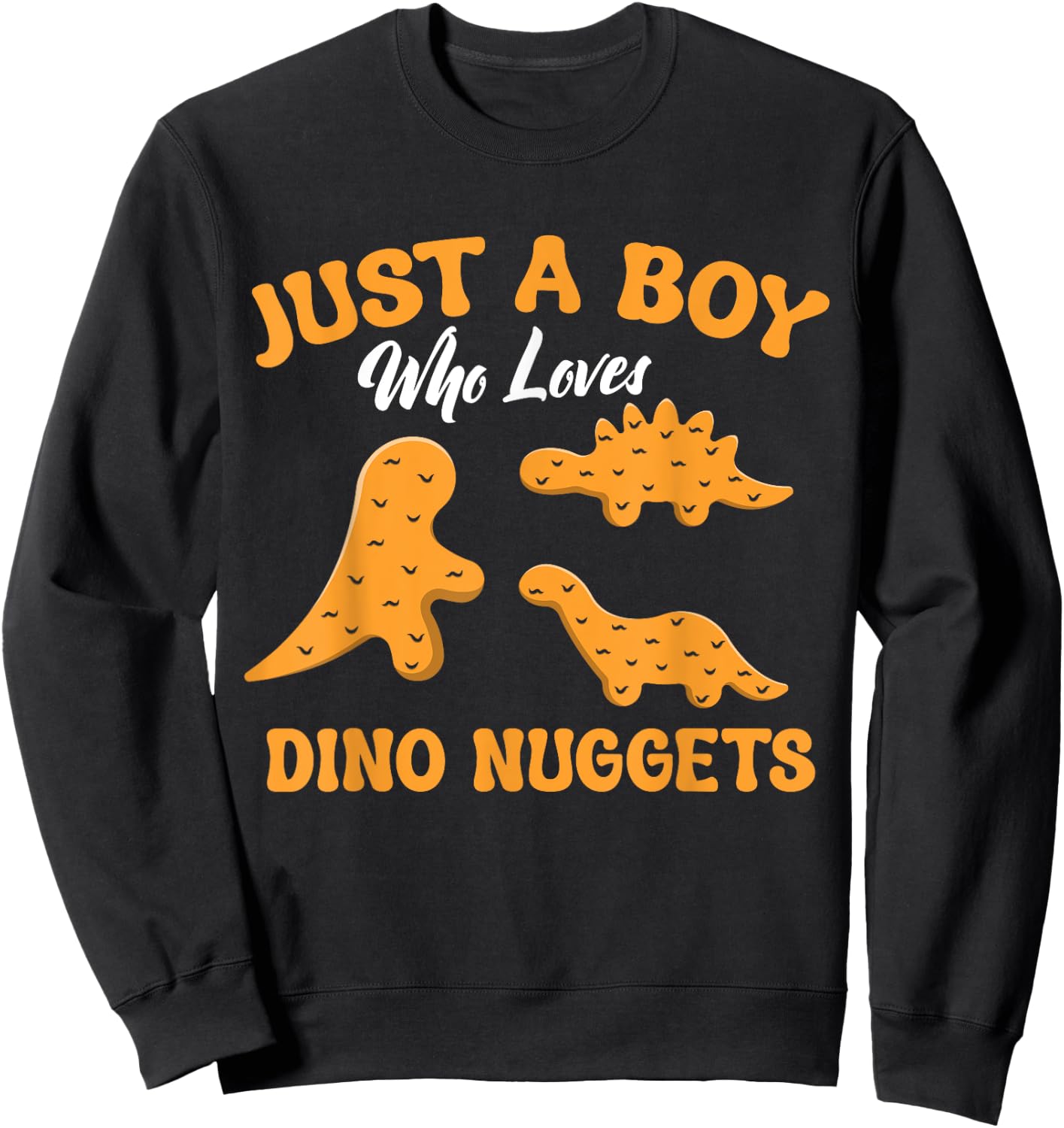 Just A Boy Who Loves Dino Chicken Nuggets Dinosaur Nugget Sweatshirt - Sweatshirt | Black