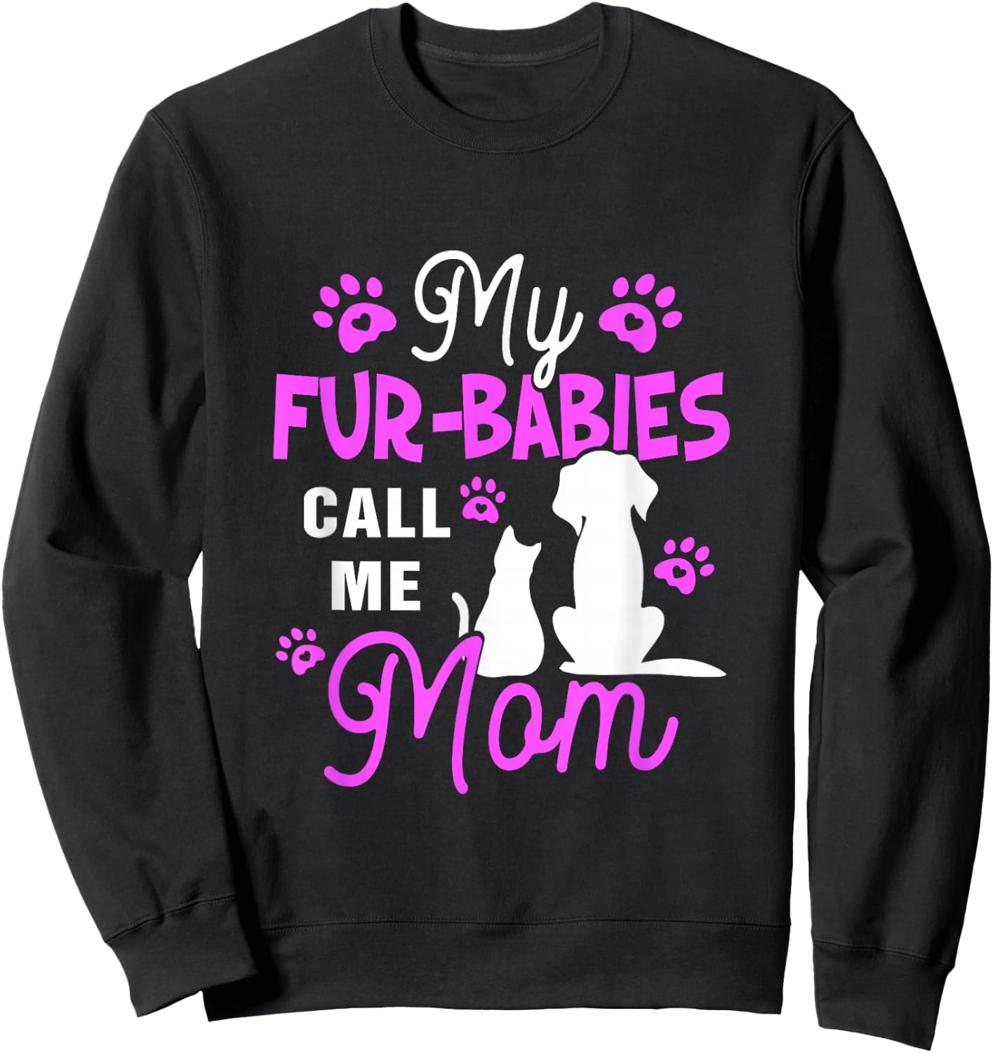 My Fur-Babies Call Me Mom Dog Cat Lover Mother Father Day Sweatshirt - Sweatshirt | Black