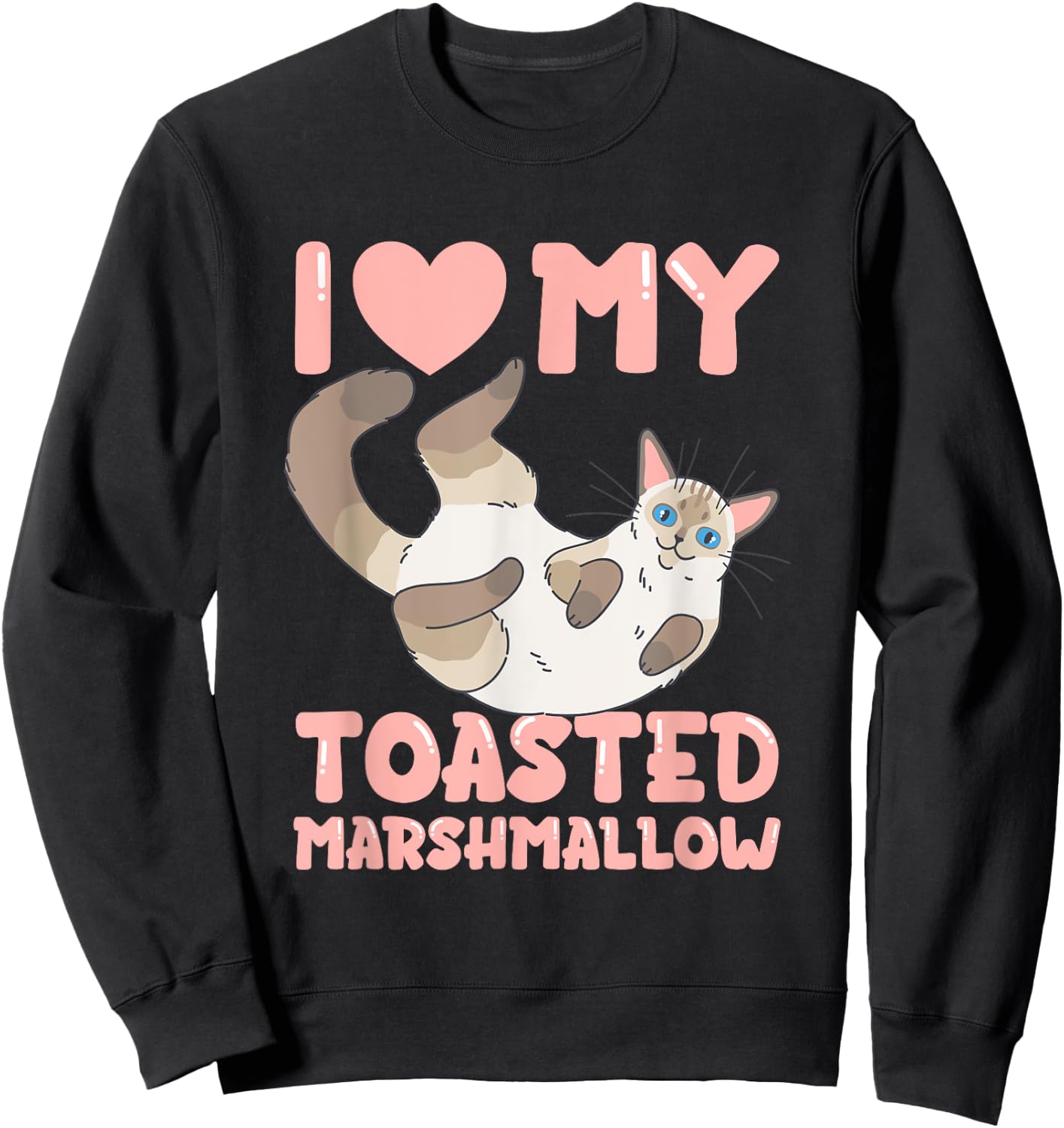 Flame Point Siamese Cat I Love My Toasted Marshmallow Sweatshirt - Sweatshirt | Black