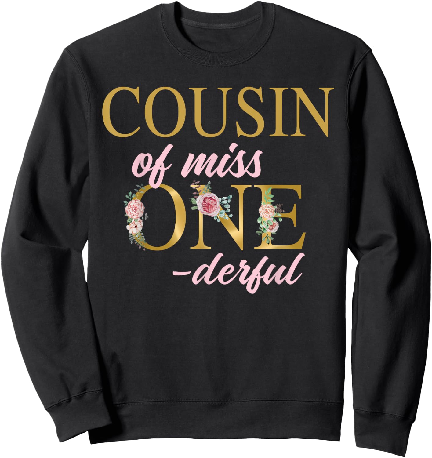 Cousin of Miss Onederful 1st Birthday First One-Derful Sweatshirt - Sweatshirt | Black