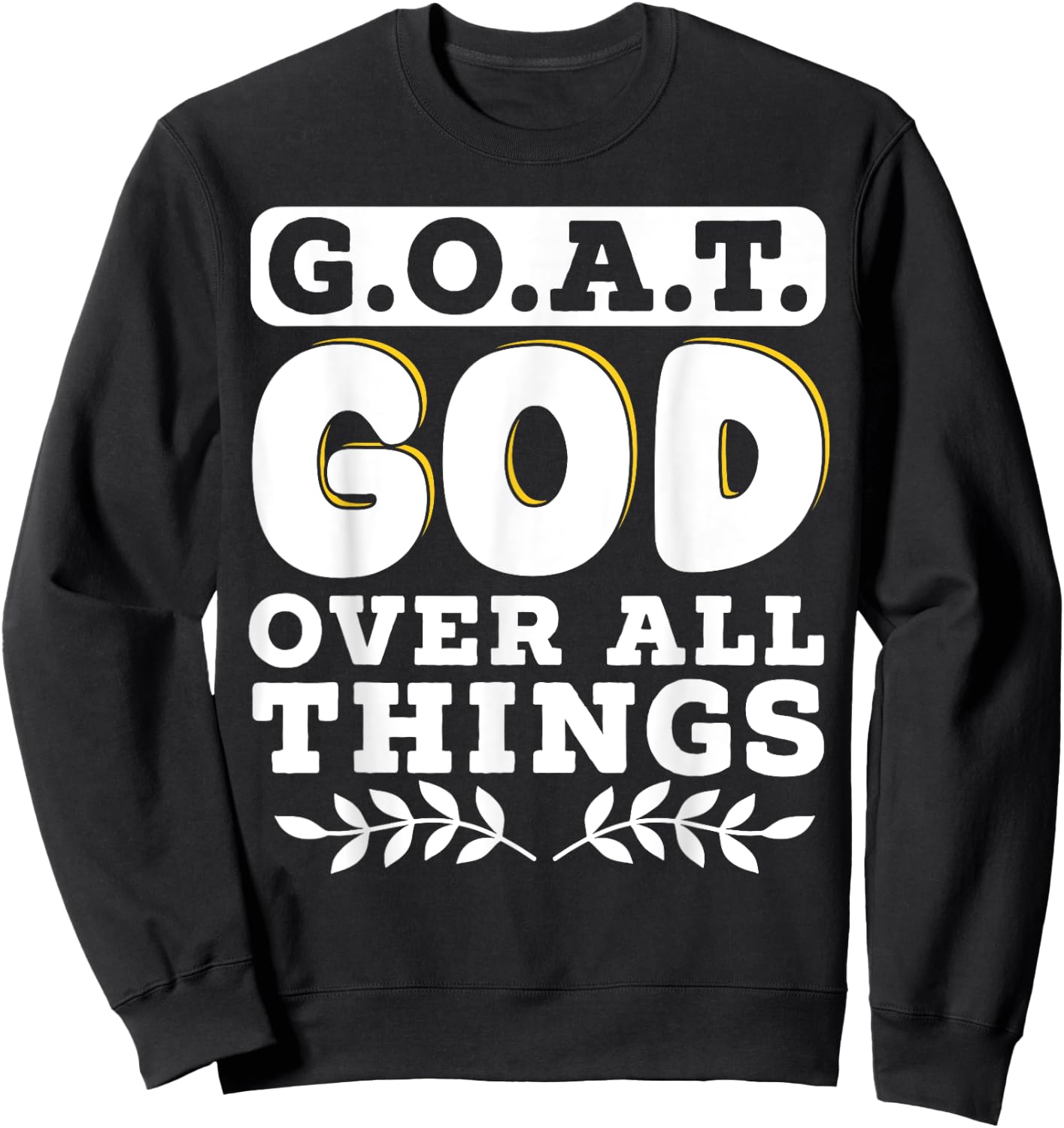 G.O.A.T. God Over All Things Sweatshirt - Sweatshirt | Black