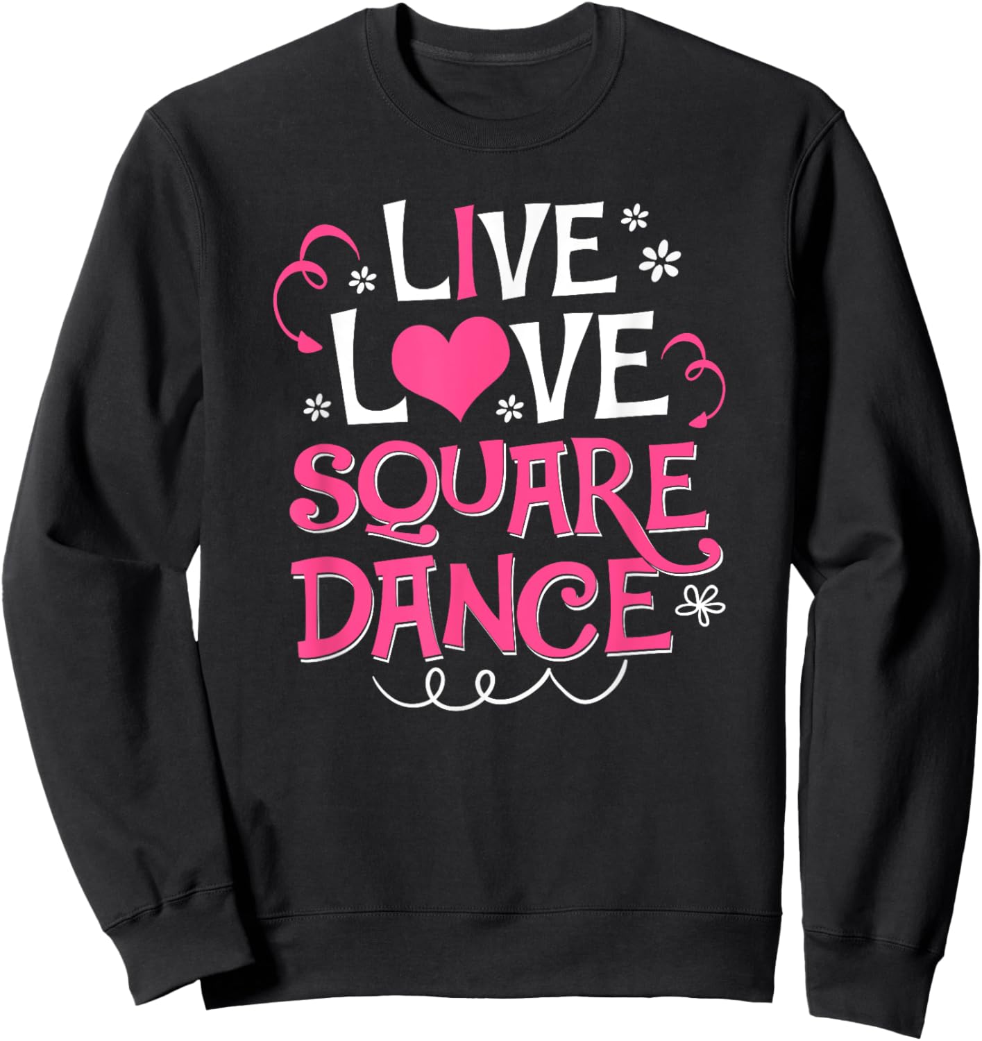 Live Love Square Dance Cute Square Dancing Gift Shirt Sweatshirt - Sweatshirt | Black