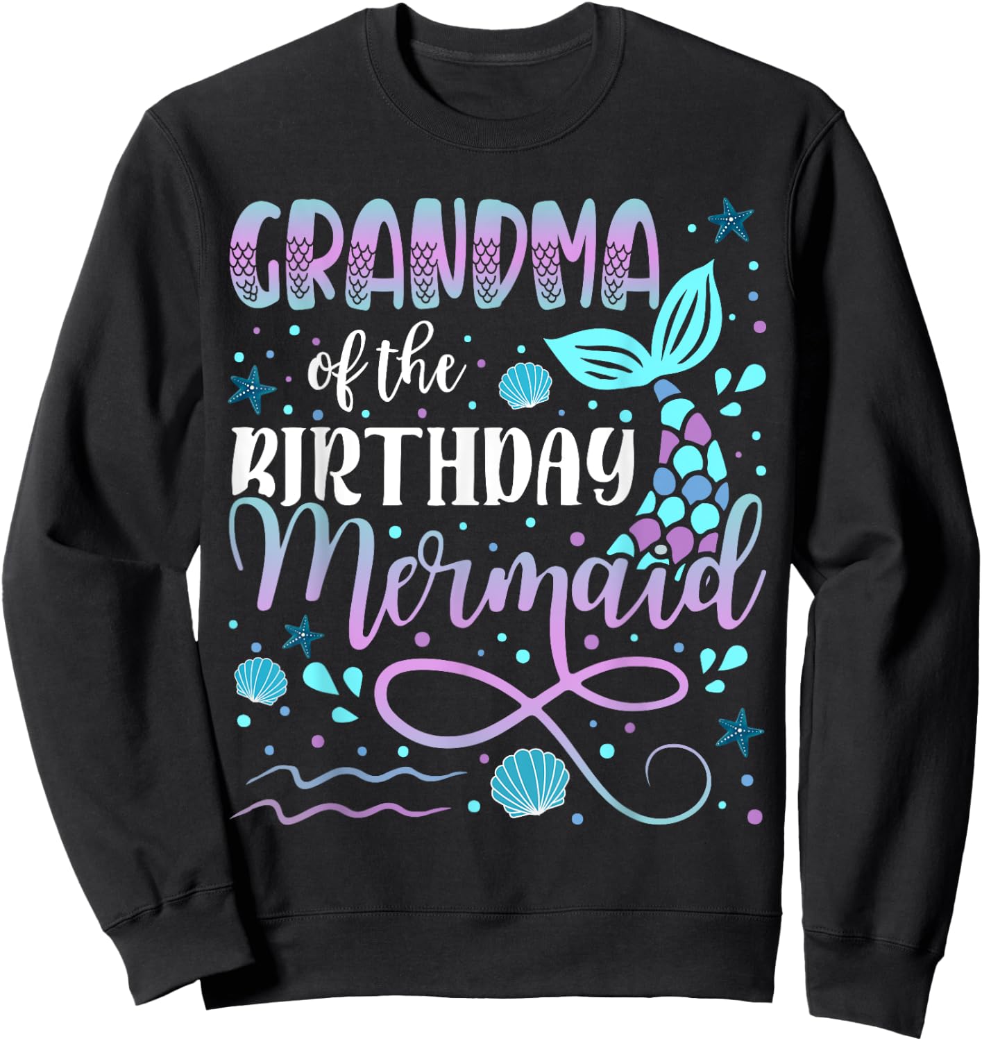 Grandma Of The Birthday Mermaid Matching Family Sweatshirt - Sweatshirt | Black