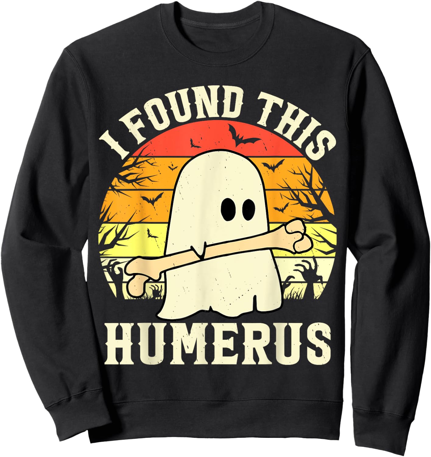 I Found This Humerus Funny Halloween Ghost Bone Spooky Sweatshirt - Sweatshirt | Black