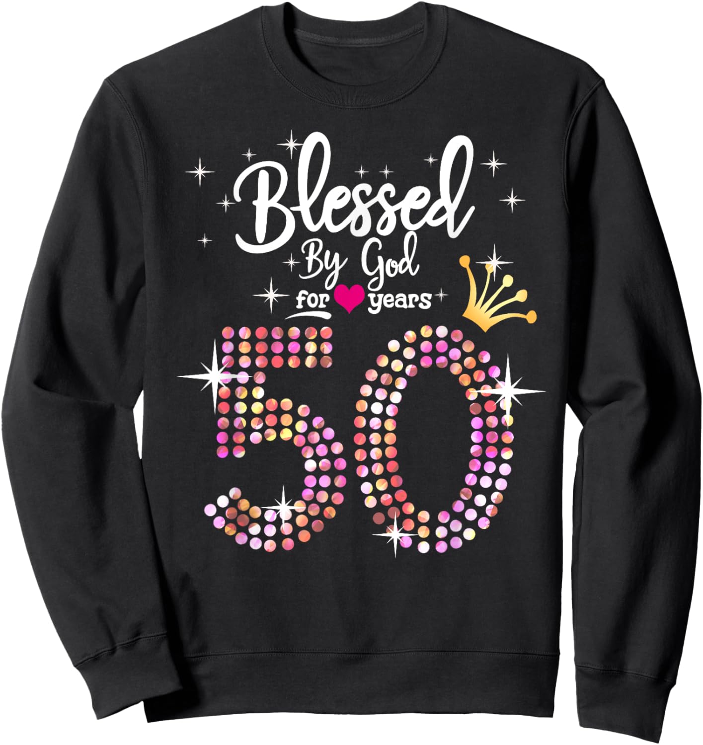 Blessed by God for 50 Years 50th Birthday Anniversary Sweatshirt - Sweatshirt | Black
