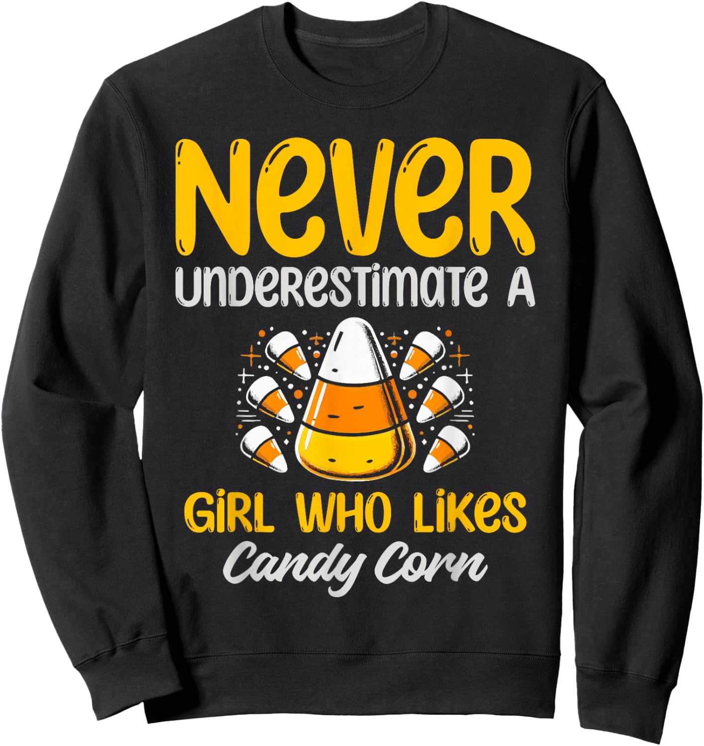 Never Underestimate A Girl Who Likes Candy Corn Sweatshirt - Sweatshirt | Black