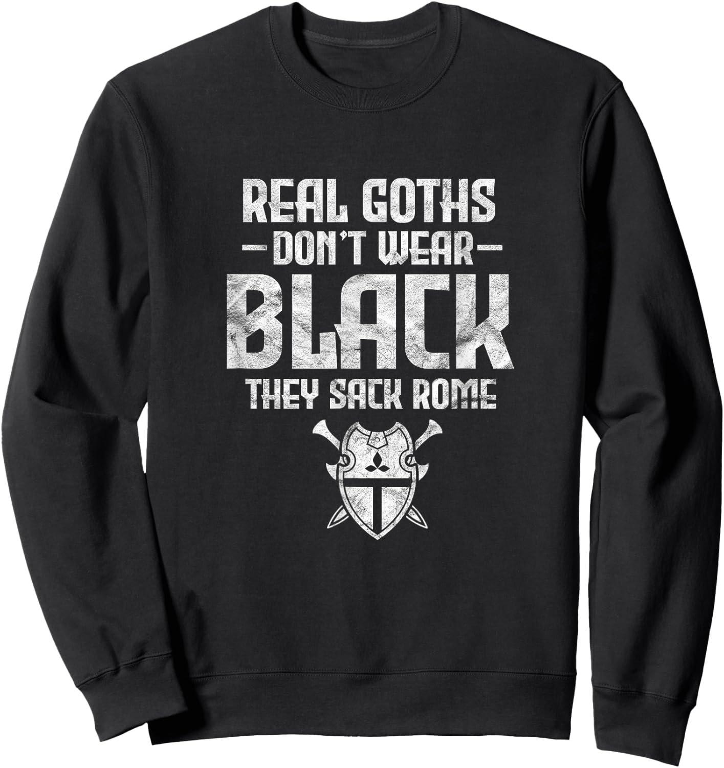 History Teacher Real Goths Don't Wear Black They Sack Rome Women Sweatshirt - Sweatshirt | Black