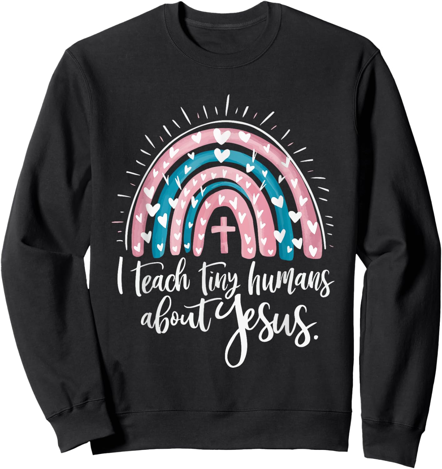 I Teach Tiny Humans About Jesus Sweatshirt - Sweatshirt | Black