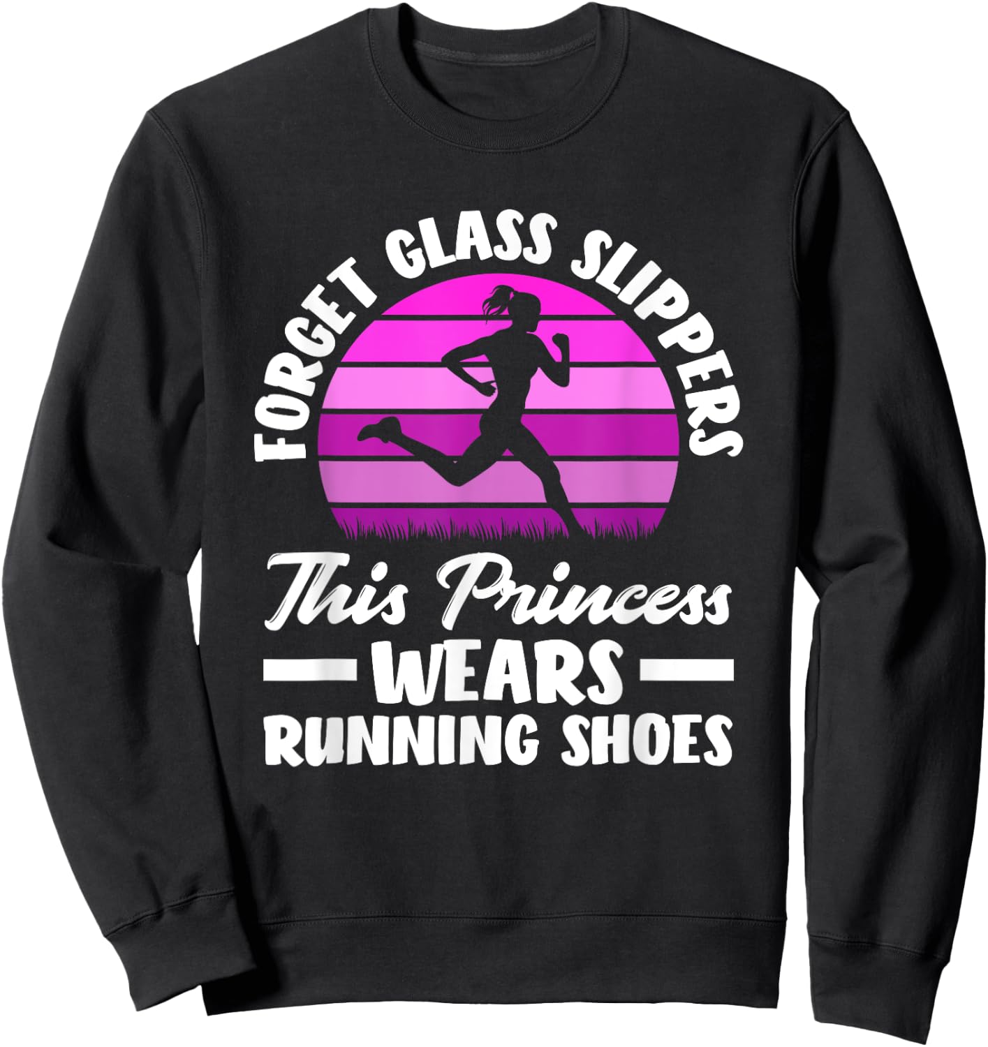Forget Glass Slippers This Princess Wears Running Shoes Sweatshirt - Sweatshirt | Black