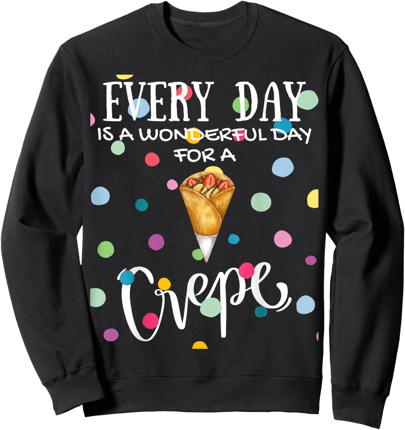 Funny Every Day Is A Wonderful Day For A Crepe Brunch Sweatshirt - Sweatshirt | Black