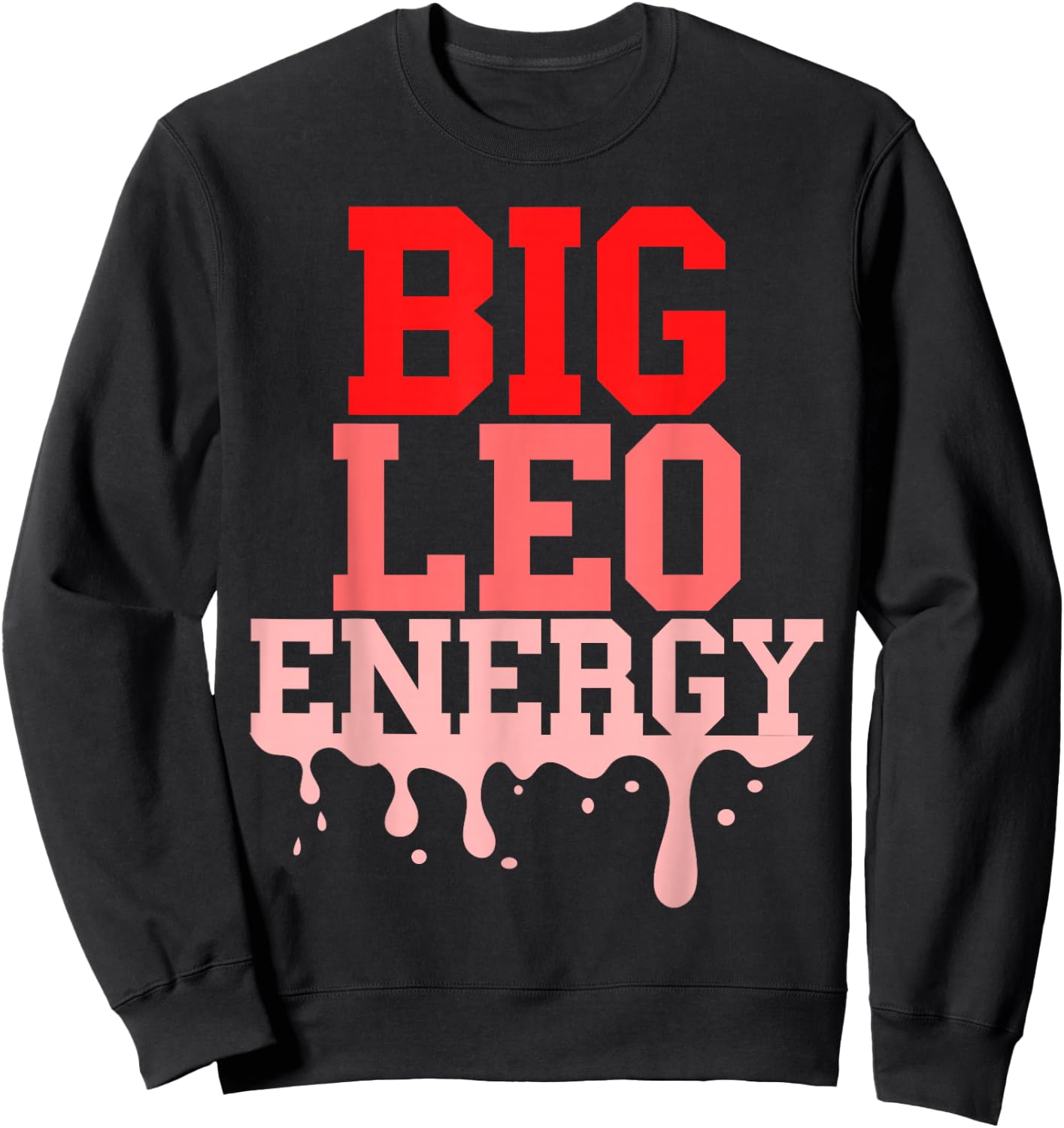 Big Leo Energy Women Zodiac Sign Drip Birthday Vibes Pink Sweatshirt - Sweatshirt | Black