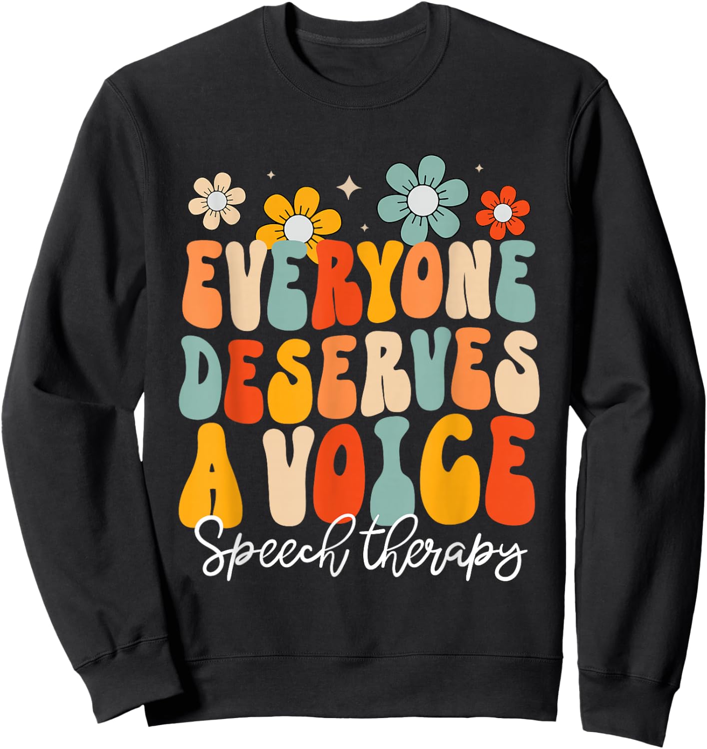 Everyone Deserves Voice Speech Therapy Language Pathologist Sweatshirt - Sweatshirt | Black
