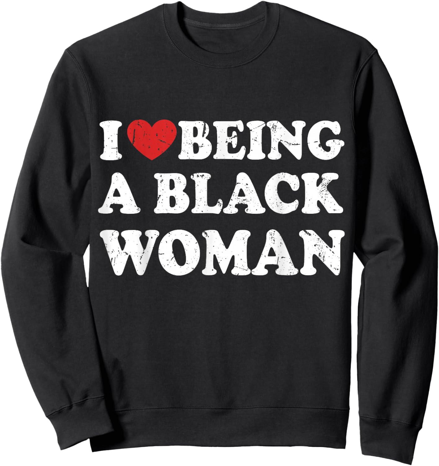 I Love Being Black Woman, I Like to be Black Woman Sweatshirt - Sweatshirt | Black