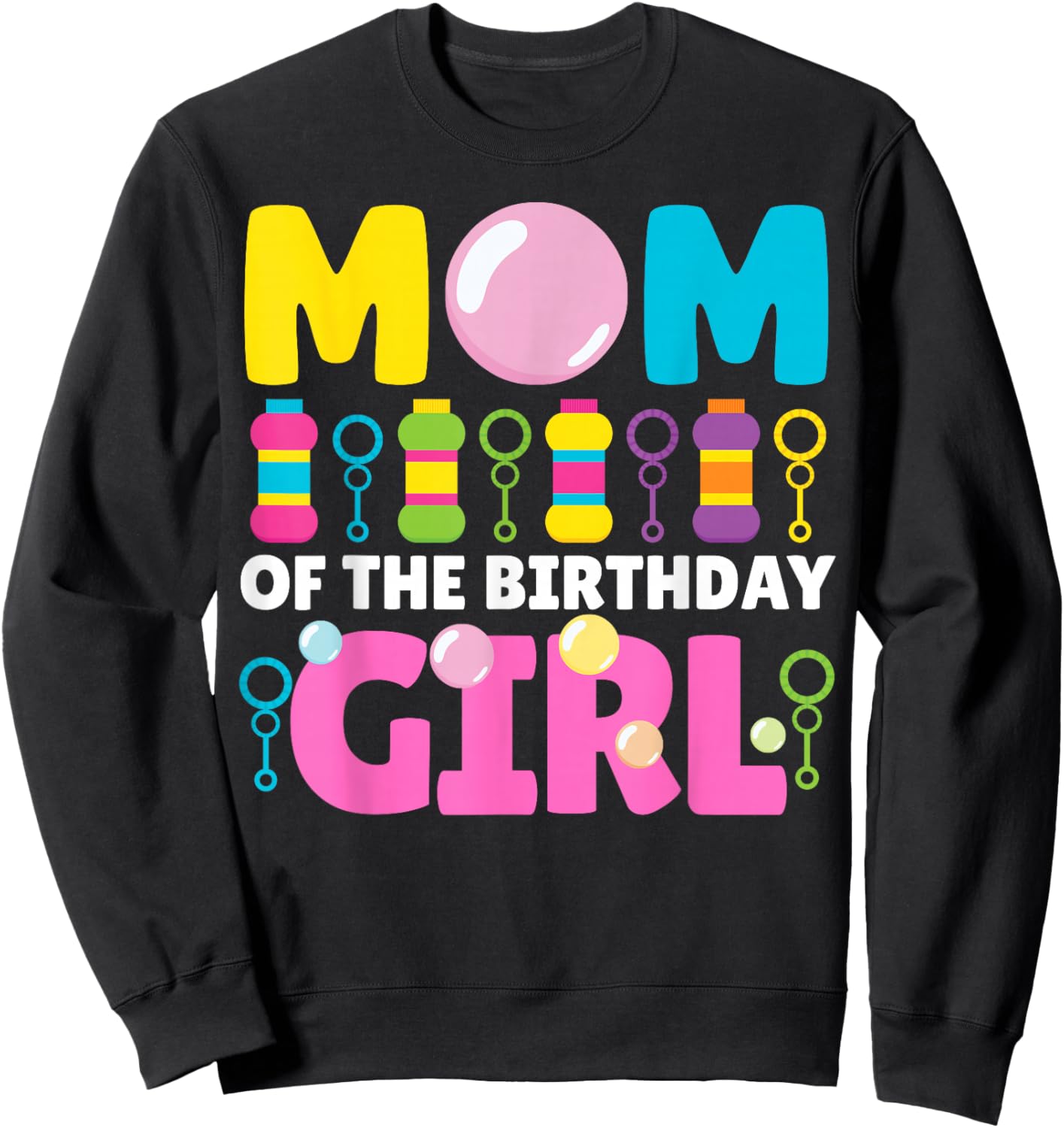 Mom of Birthday Girl Bubble Party Kids Bubble Wands Theme Sweatshirt - Sweatshirt | Black