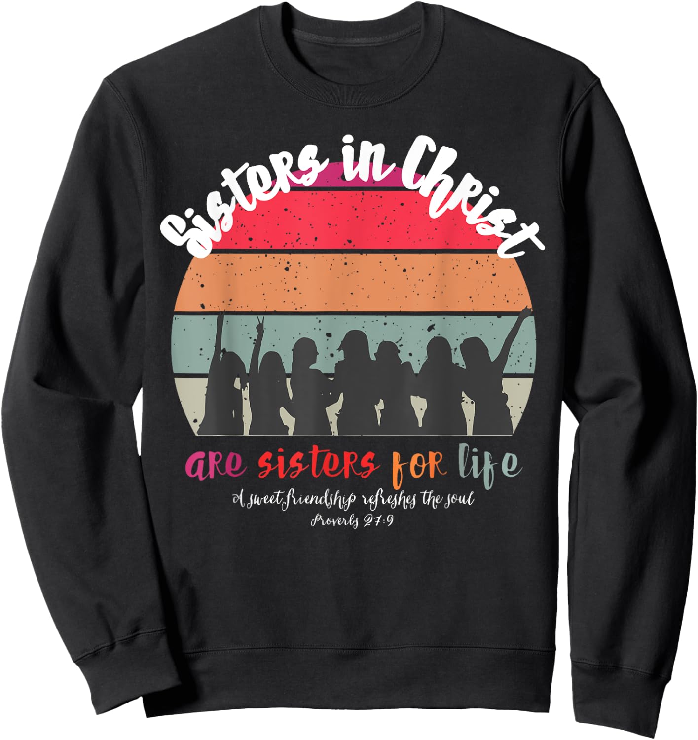 Sister In Christ Are Sisters For Life Retro Vintage Sweatshirt - Sweatshirt | Black