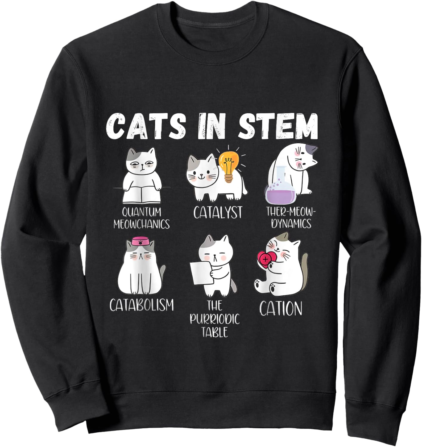 Funny Science Meme Cats In Stem Scientist Nerd Cat Lover Men Women Sweatshirt - Sweatshirt | Black