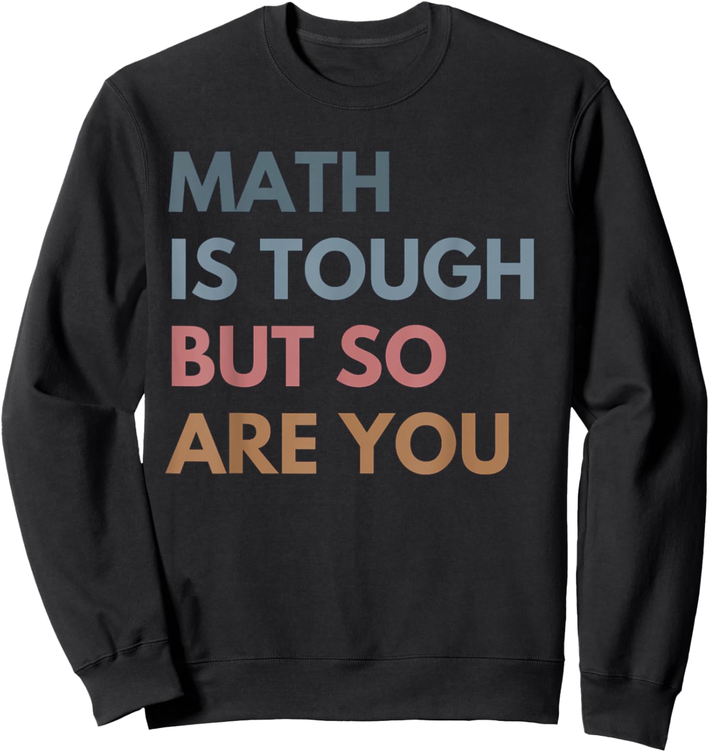 Women Math Is Tough But So Are You Math Teacher Mathematics Sweatshirt - Sweatshirt | Black