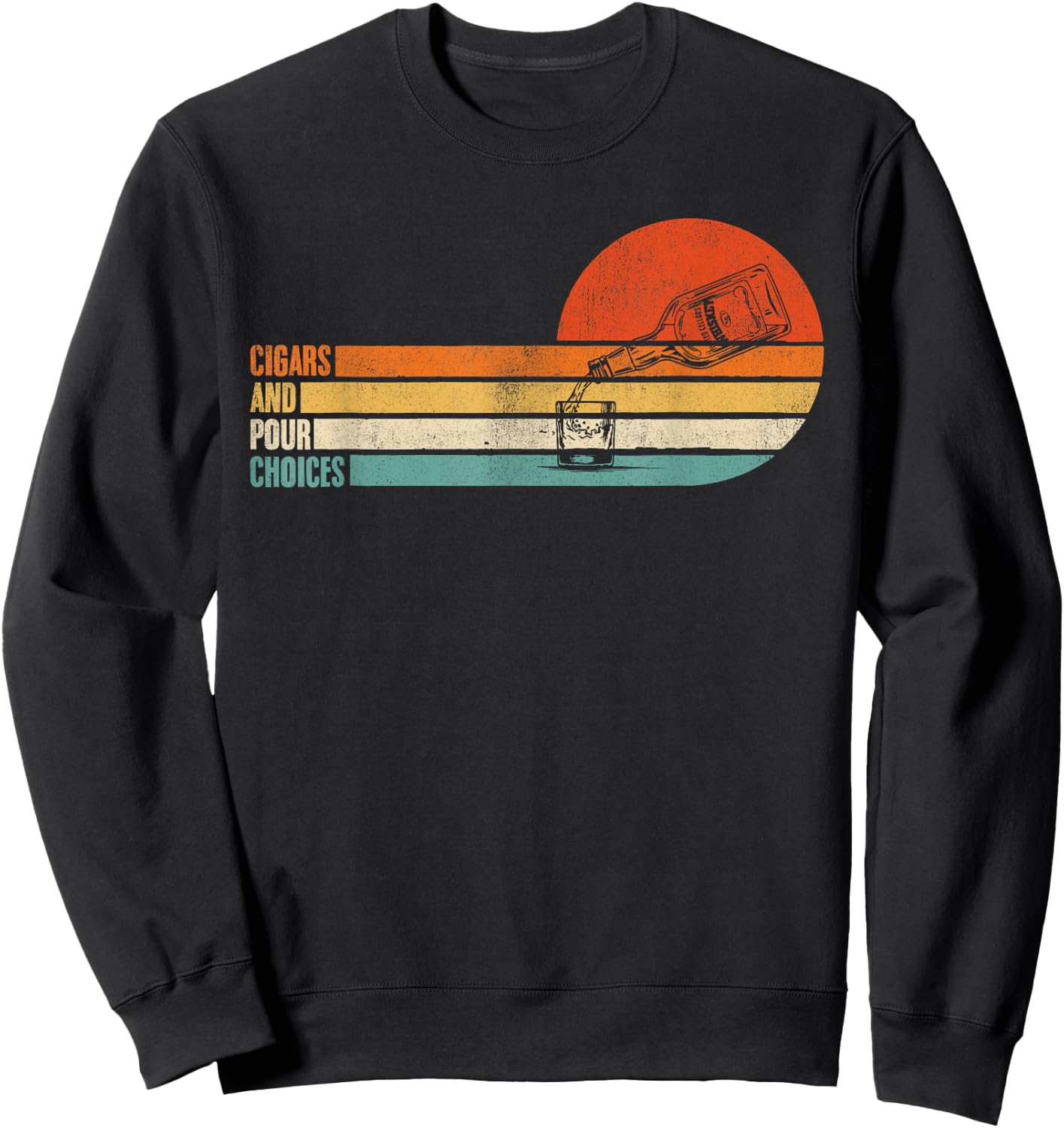 Cigars & Pour Choices for Funny Bourbon Whiskey Cigar Retro Sweatshirt - Sweatshirt | Black