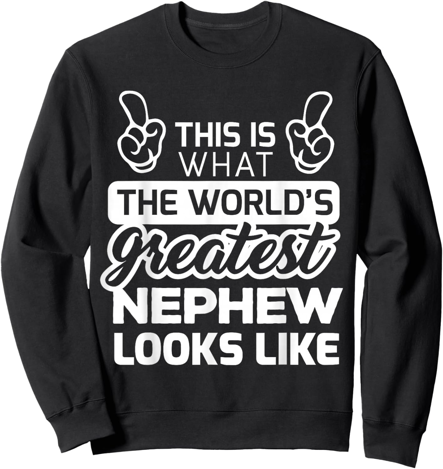World's Greatest Nephew Best Nephew Ever Sweatshirt - Sweatshirt | Black
