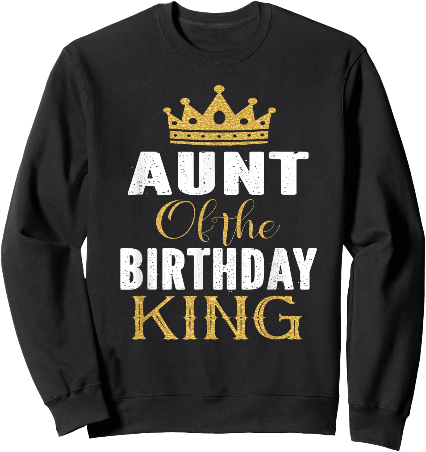 Aunt Of The Birthday King Boys Bday Party Gift Sweatshirt - Sweatshirt | Black