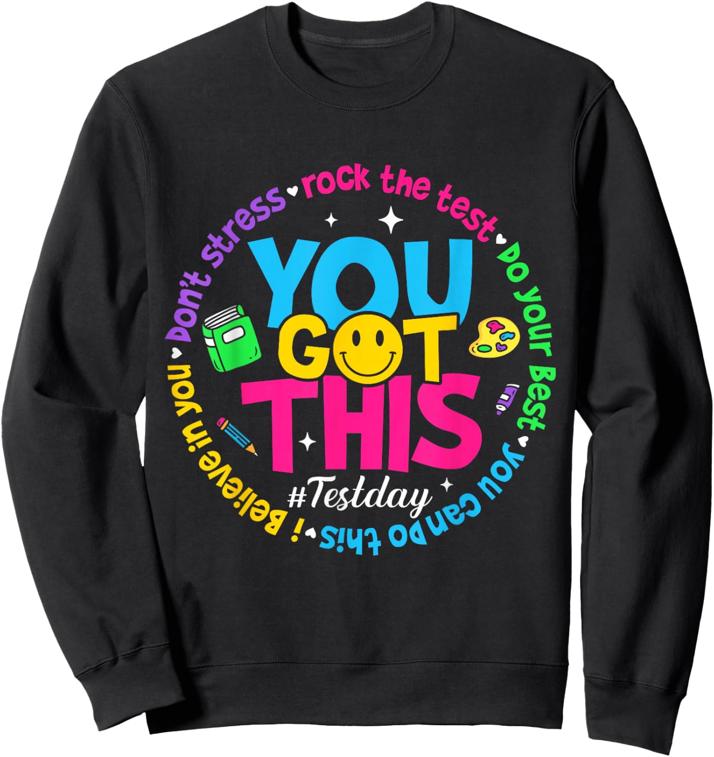 Test Day Rock The Test Teacher Testing Day You Got This Sweatshirt - Sweatshirt | Black