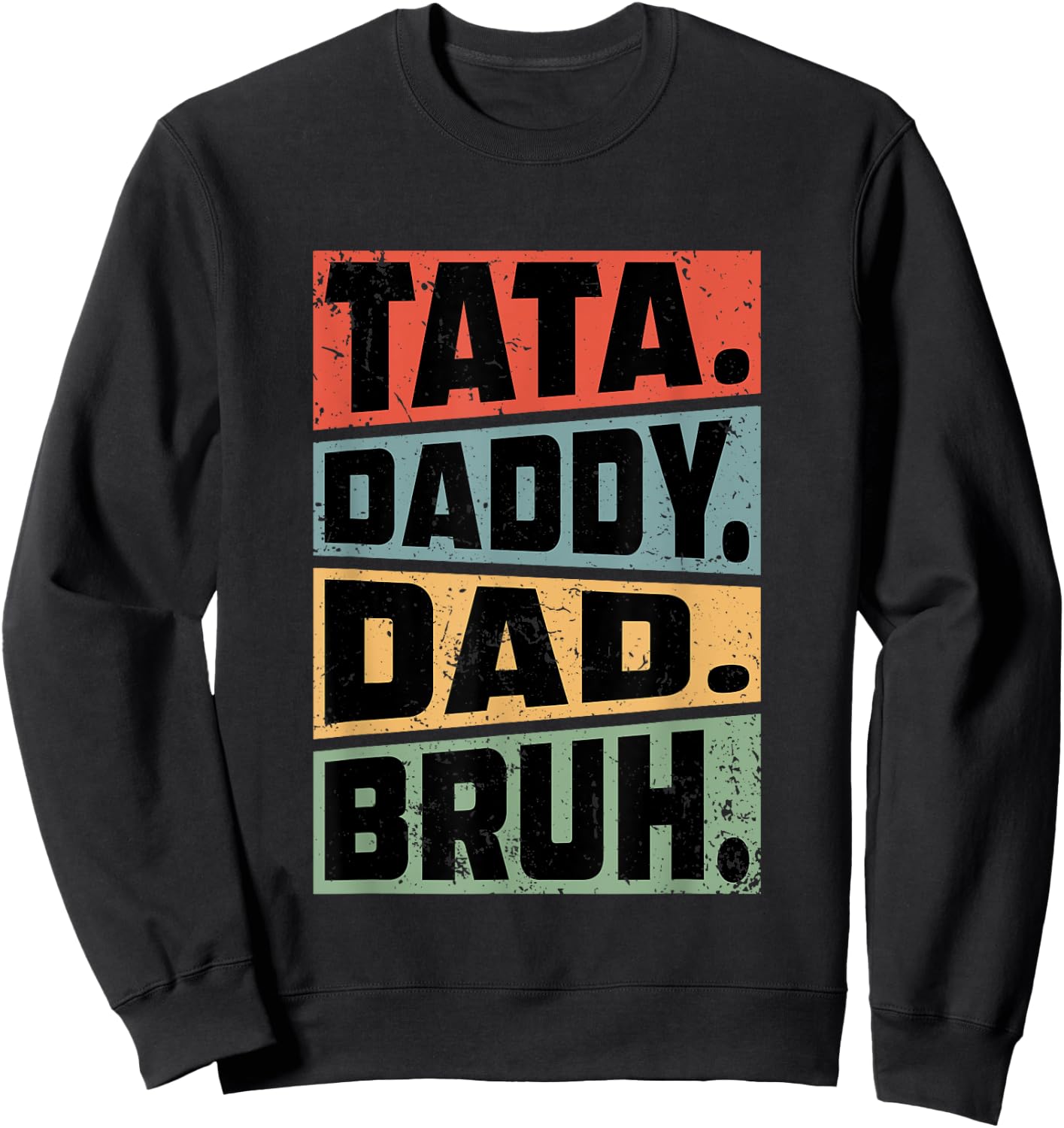 Tata Daddy Dad Bruh Fathers Day Vintage Funny Gifts Dad Papa Sweatshirt - Sweatshirt | Black