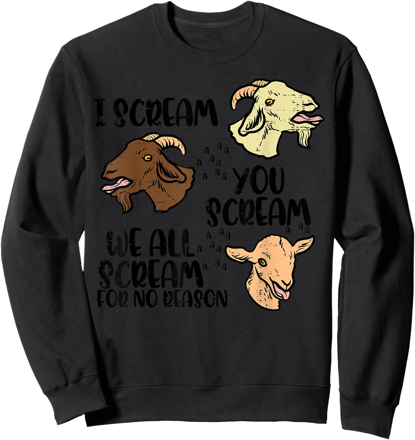 Goat I Scream You Scream Funny Farm Animal Men Women Kids Sweatshirt - Sweatshirt | Black
