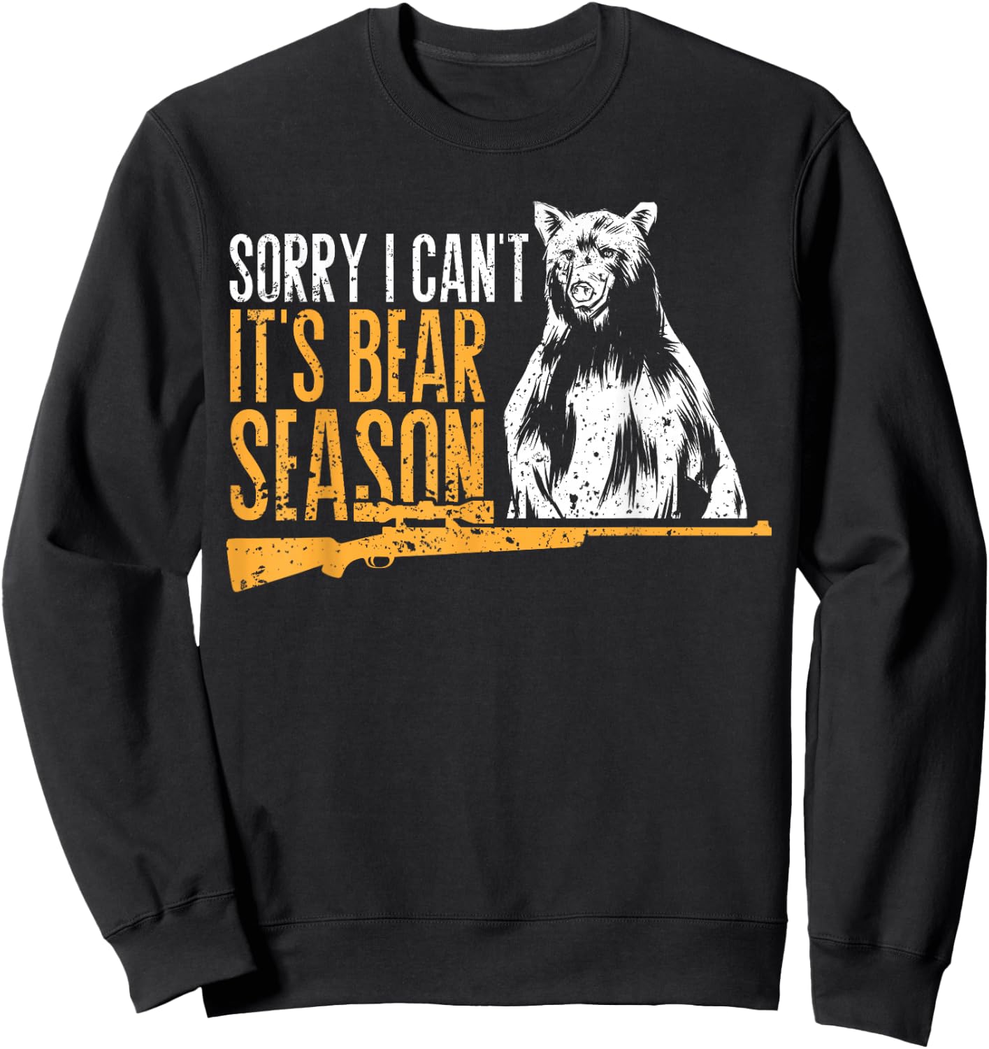 Sorry I Can`t It`s Bear Season Funny Bear Hunting Sweatshirt - Sweatshirt | Black