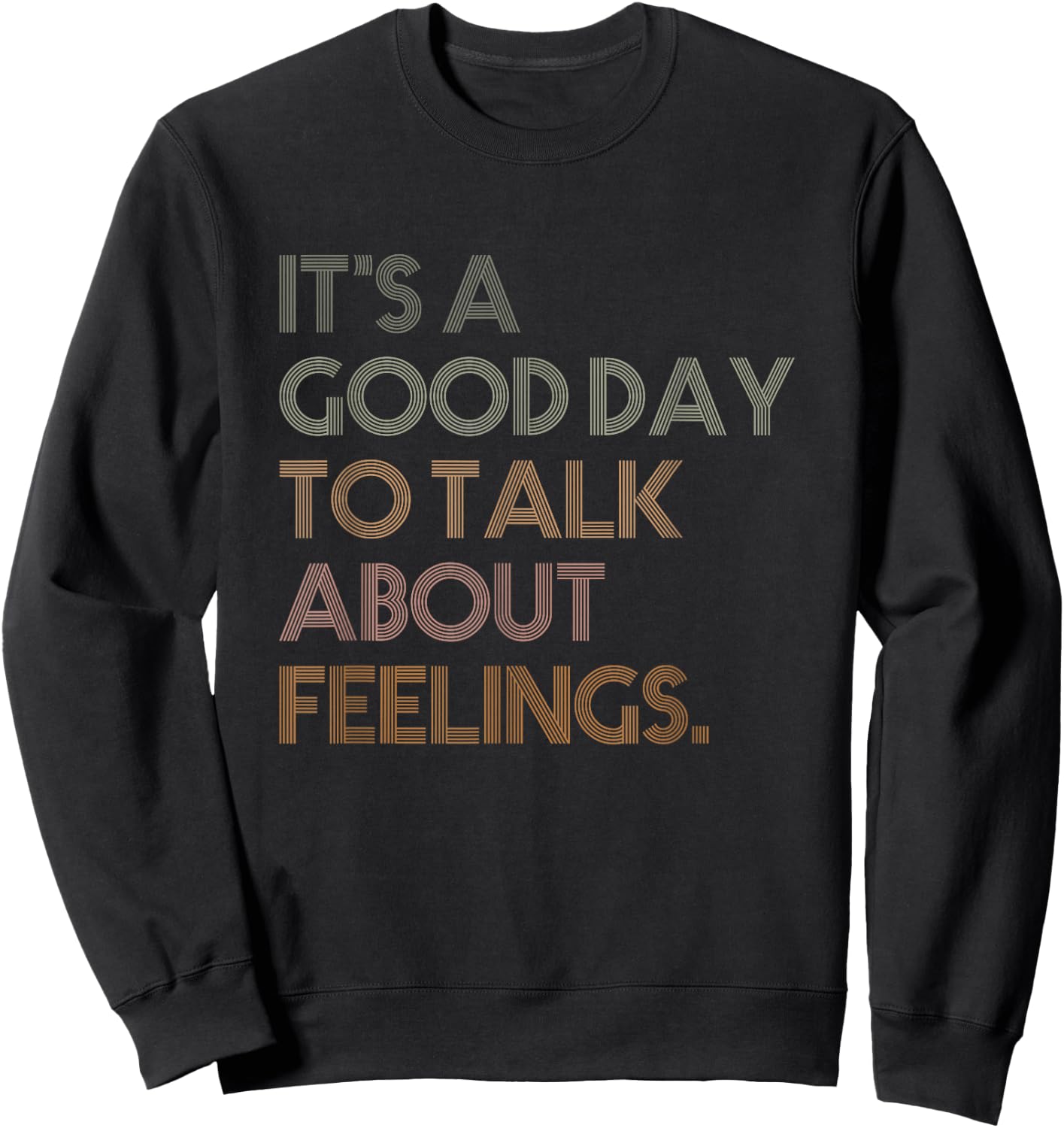 It's A Good Day To Talk About Feelings Vintage Sweatshirt - Sweatshirt | Black